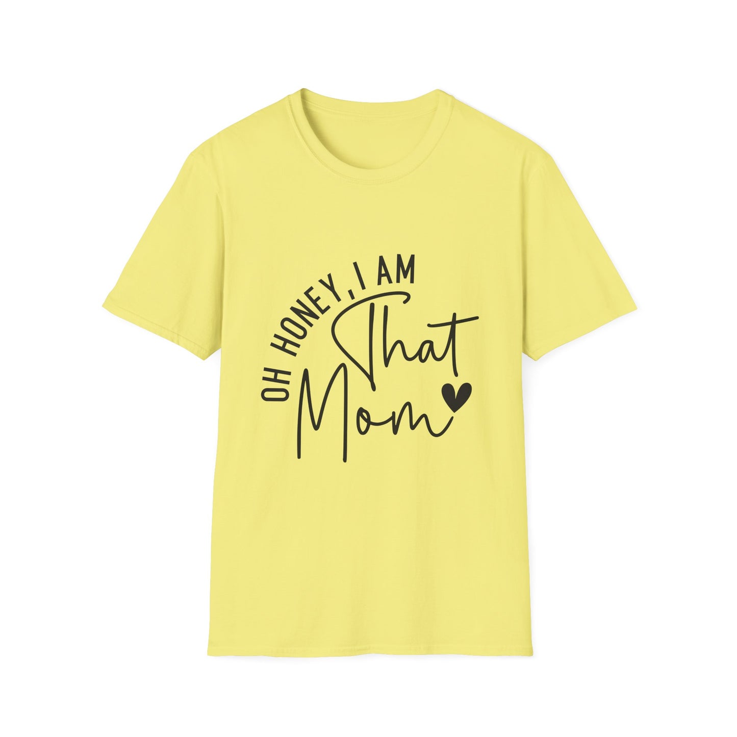 Oh Honey, I Am That Mom T-Shirt