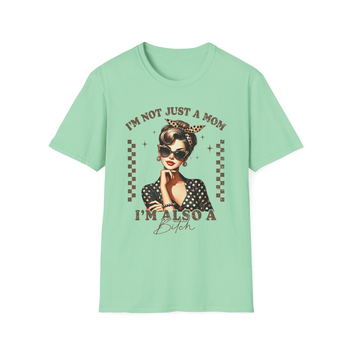 I'm Not Just a Mom, I'm Also a Bitch Tee