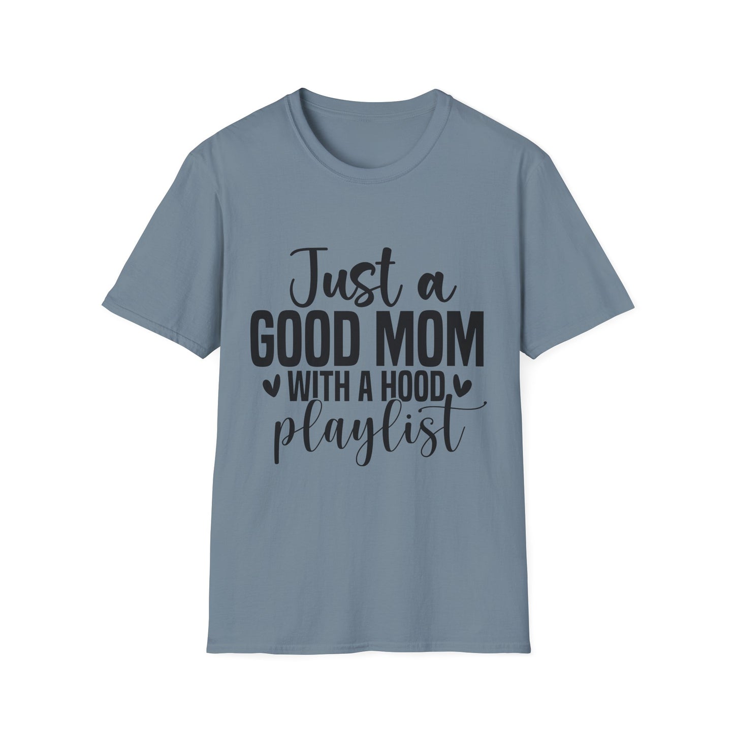 Just a Good Mom With a Hood Playlist T-Shirt