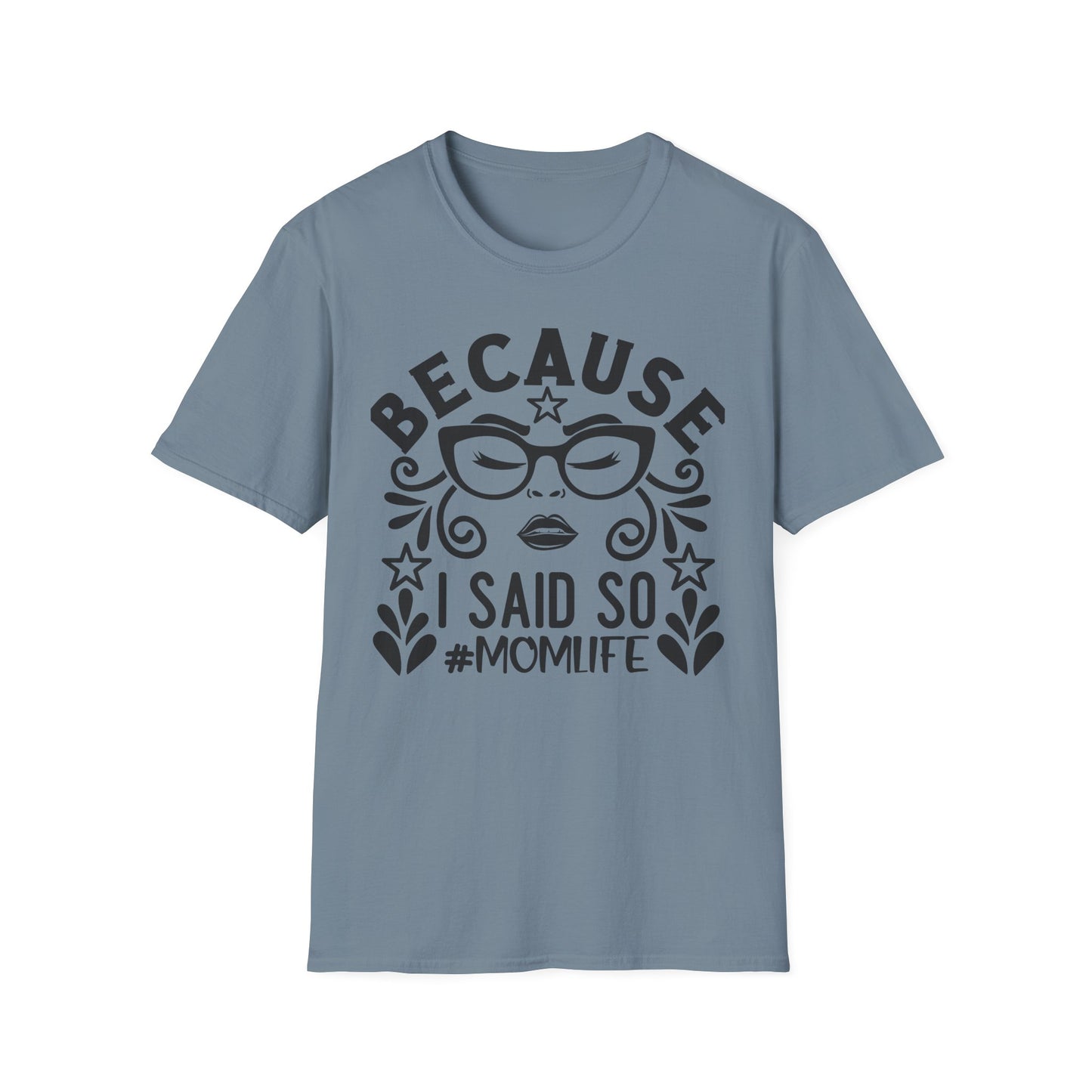 "Because I Said So" Tee
