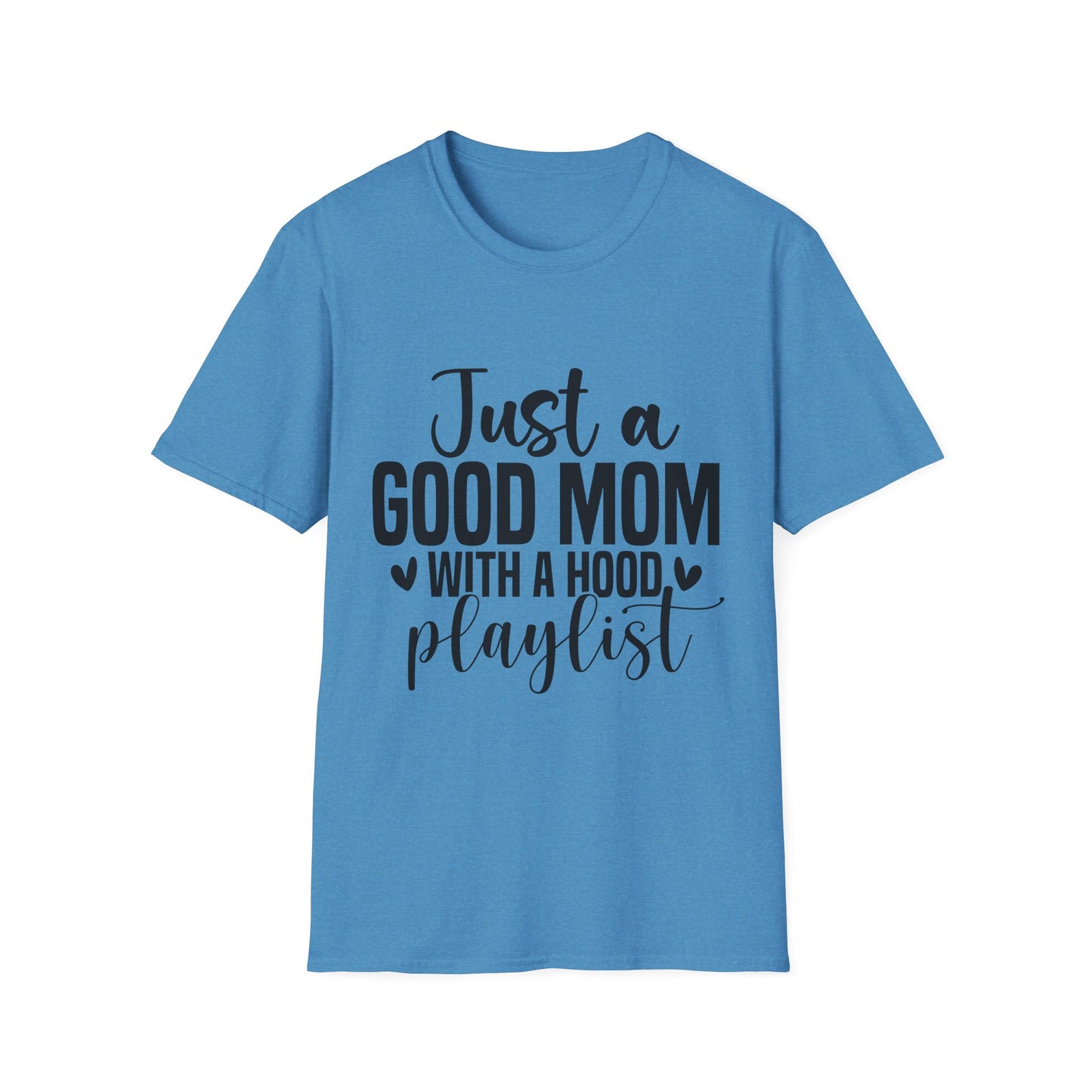 Just a Good Mom With a Hood Playlist T-Shirt