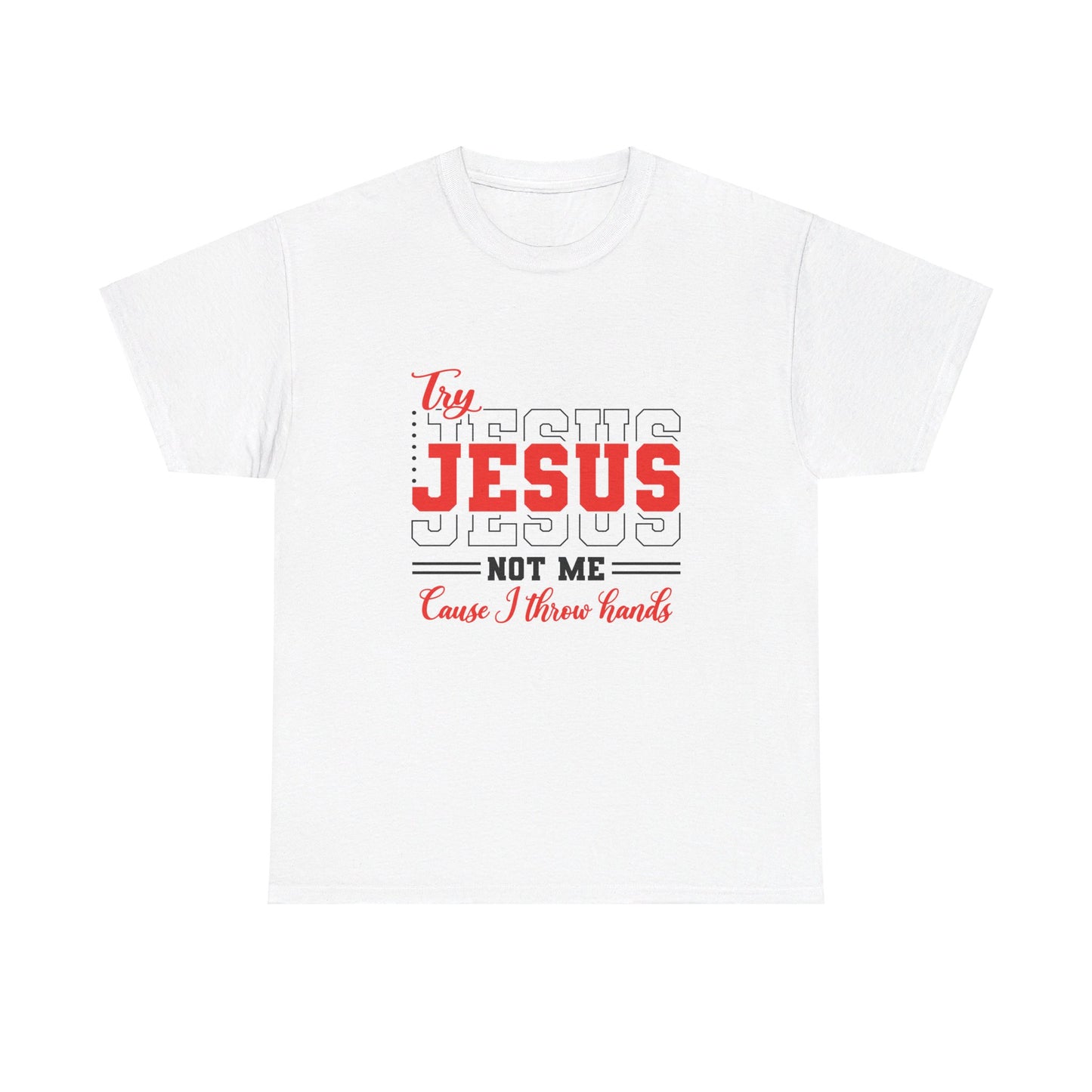 Try Jesus, Not Me Tee