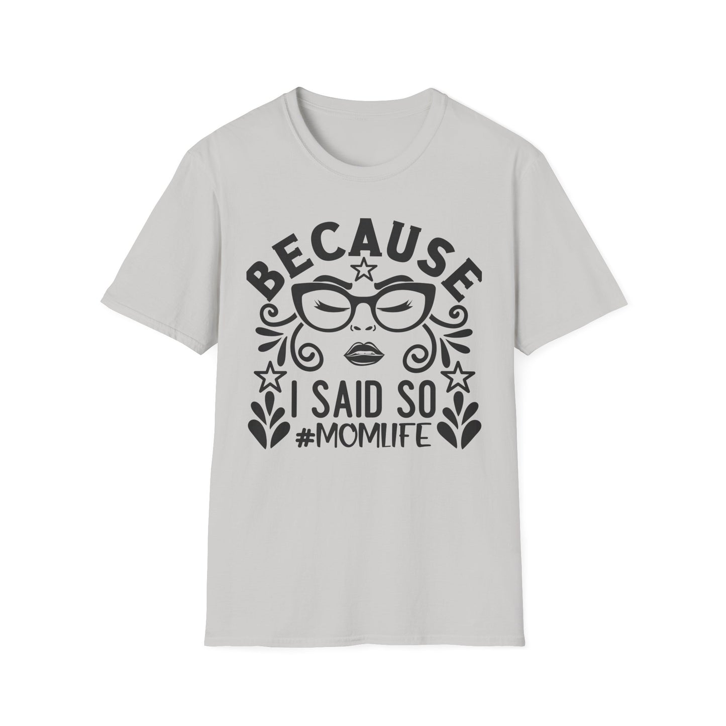 "Because I Said So" Tee