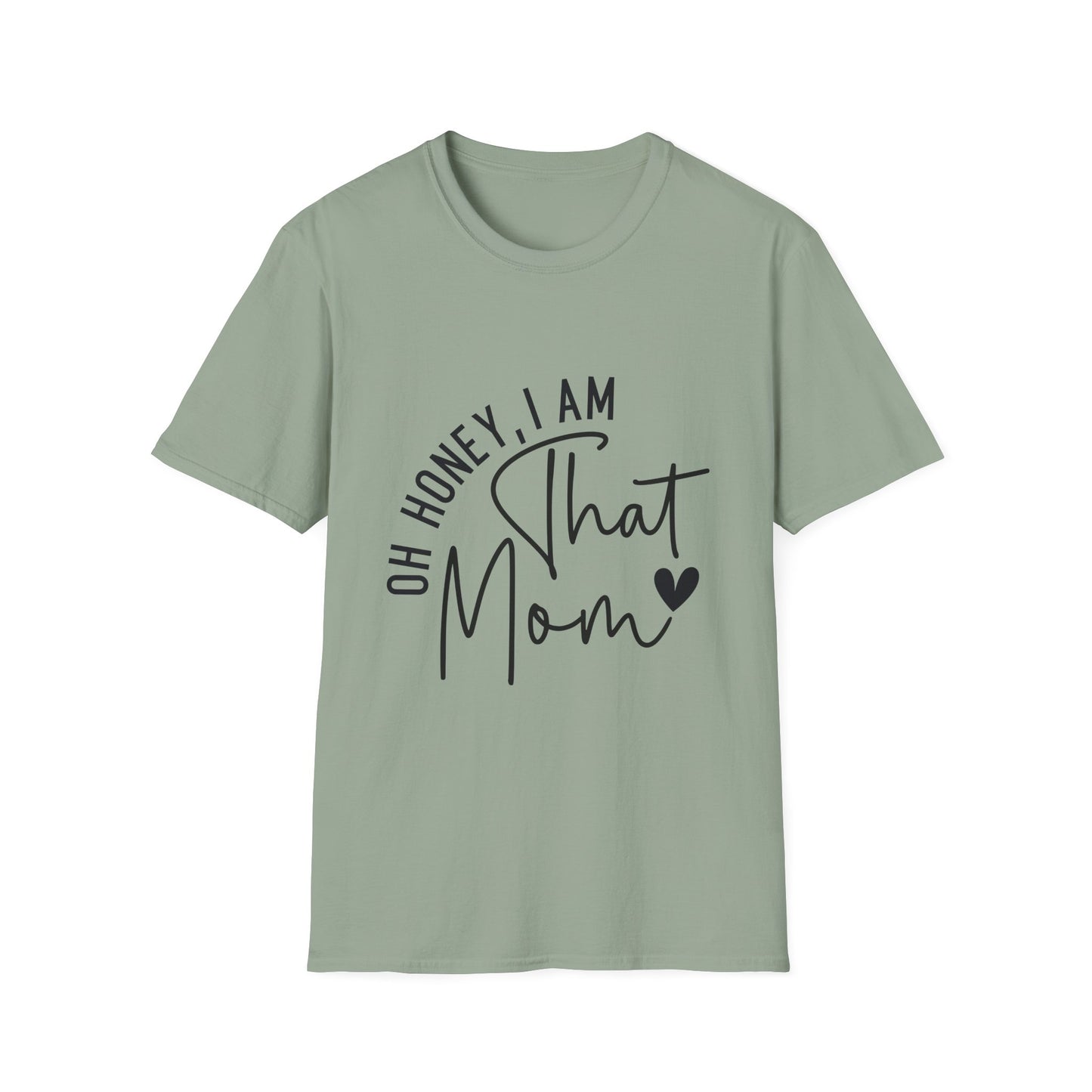 Oh Honey, I Am That Mom T-Shirt