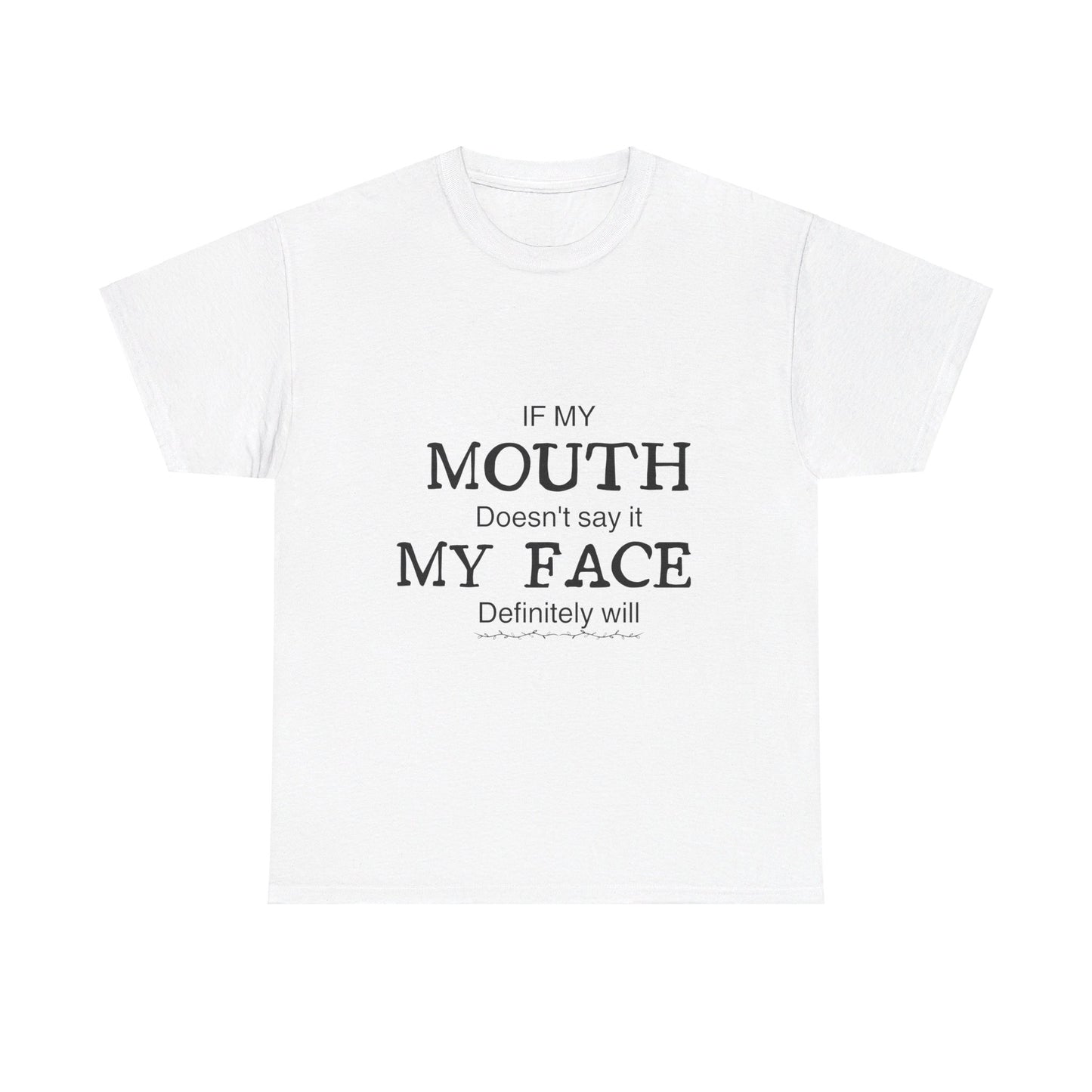 If My Face Doesn't Say It Tee