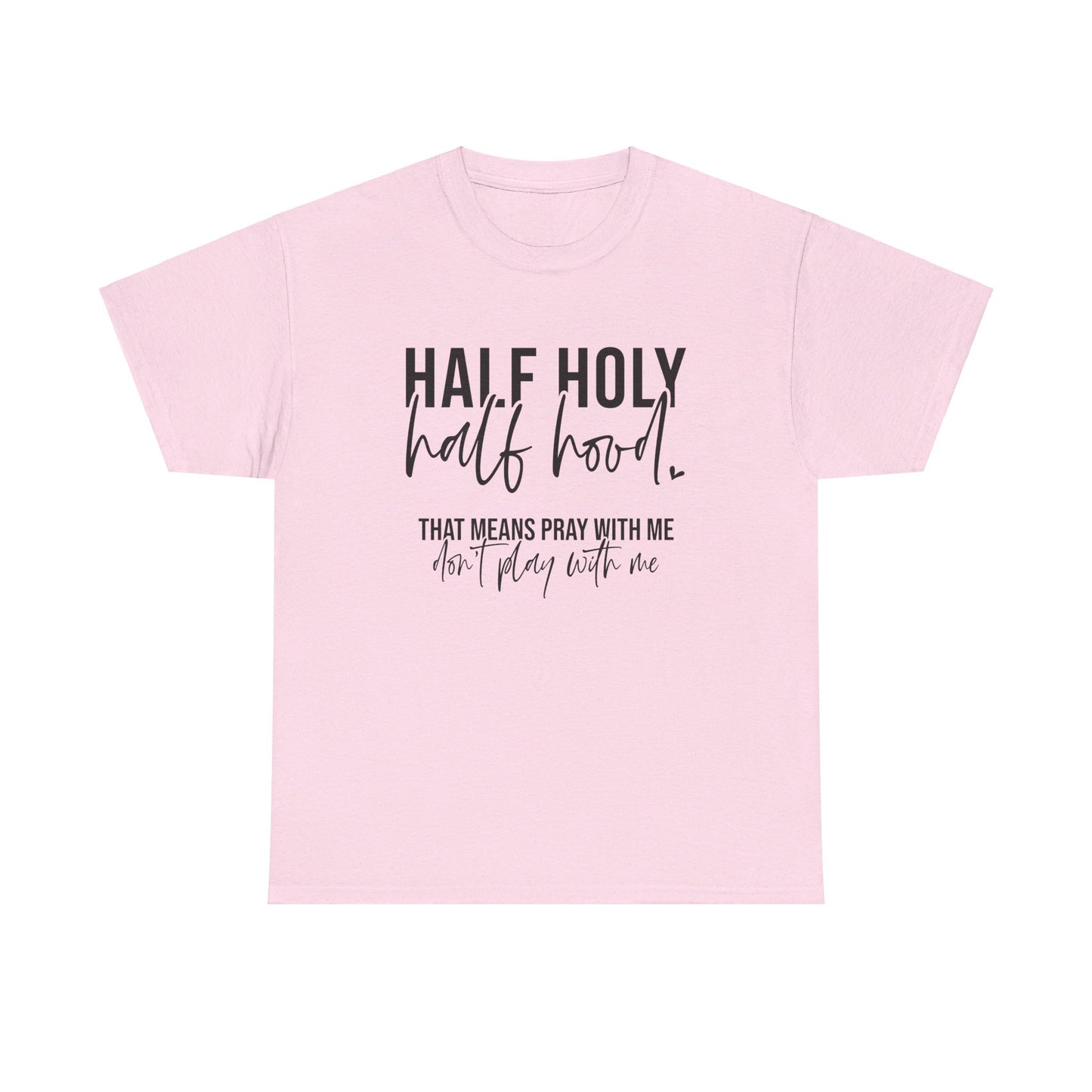 Half Hood Half Holy Tee