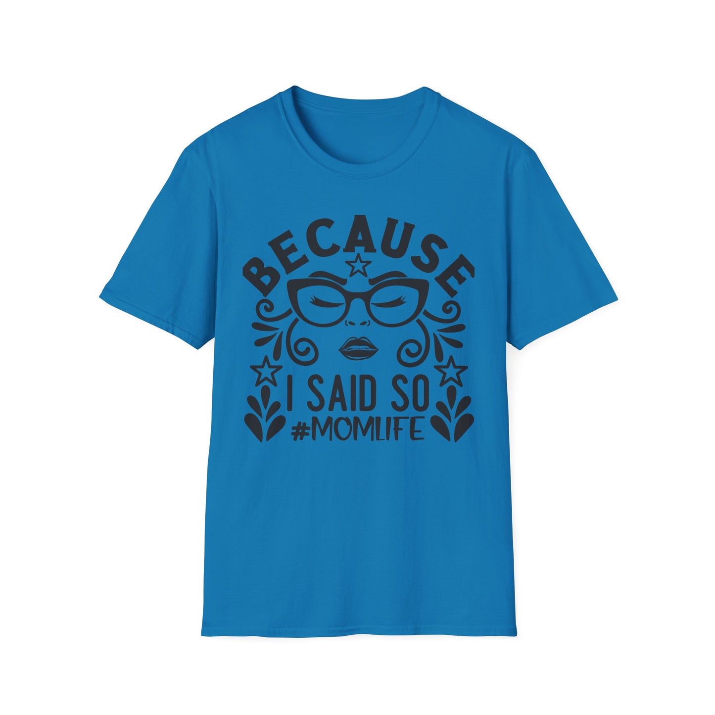 "Because I Said So" Tee