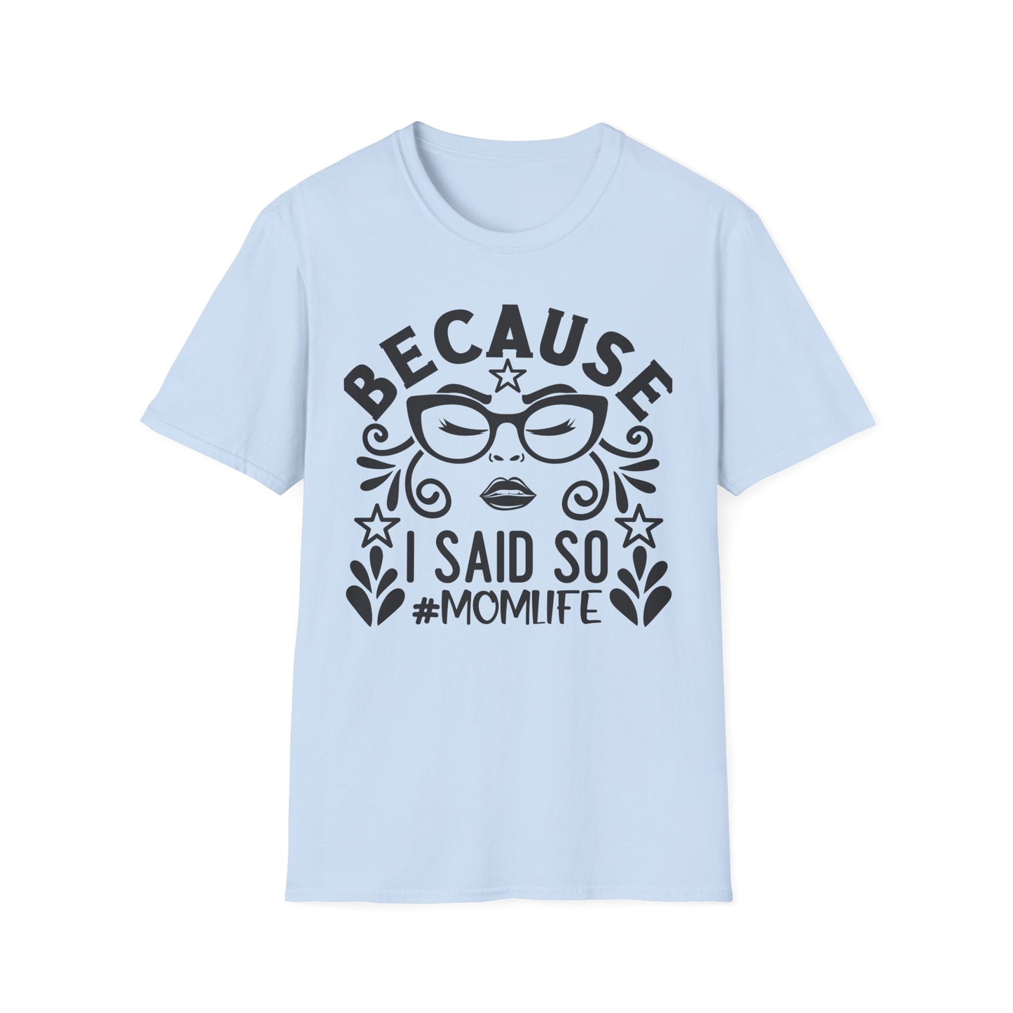 "Because I Said So" Tee