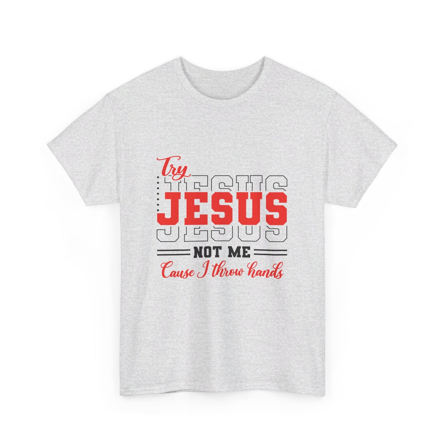 Try Jesus, Not Me Tee
