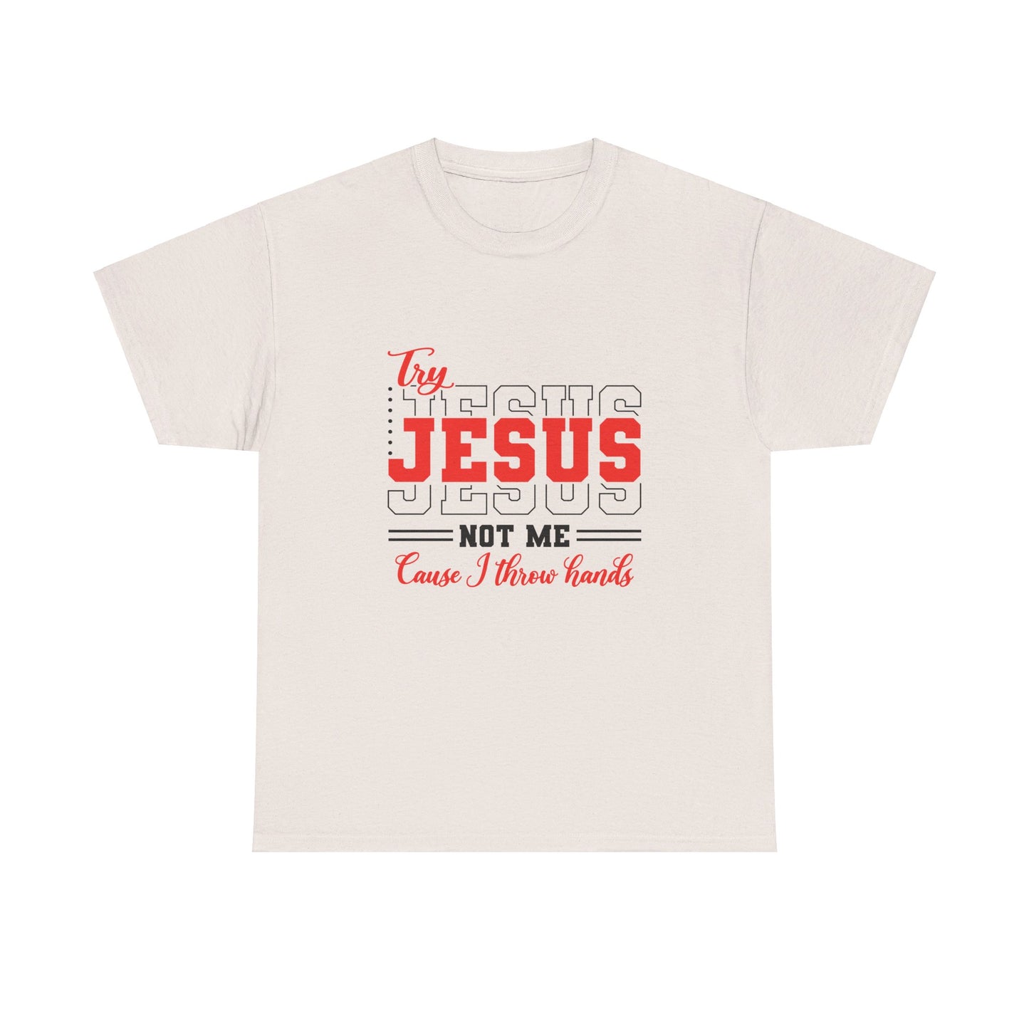 Try Jesus, Not Me Tee