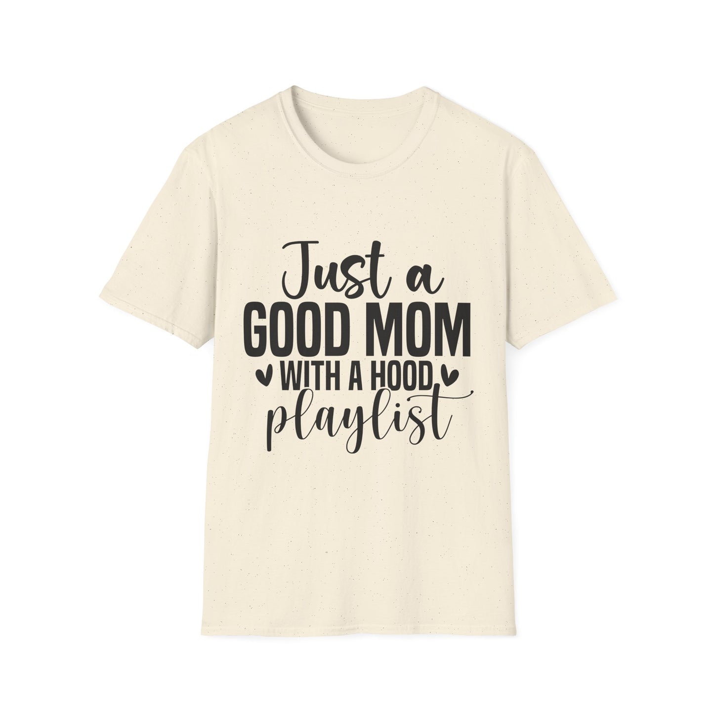 Just a Good Mom With a Hood Playlist T-Shirt