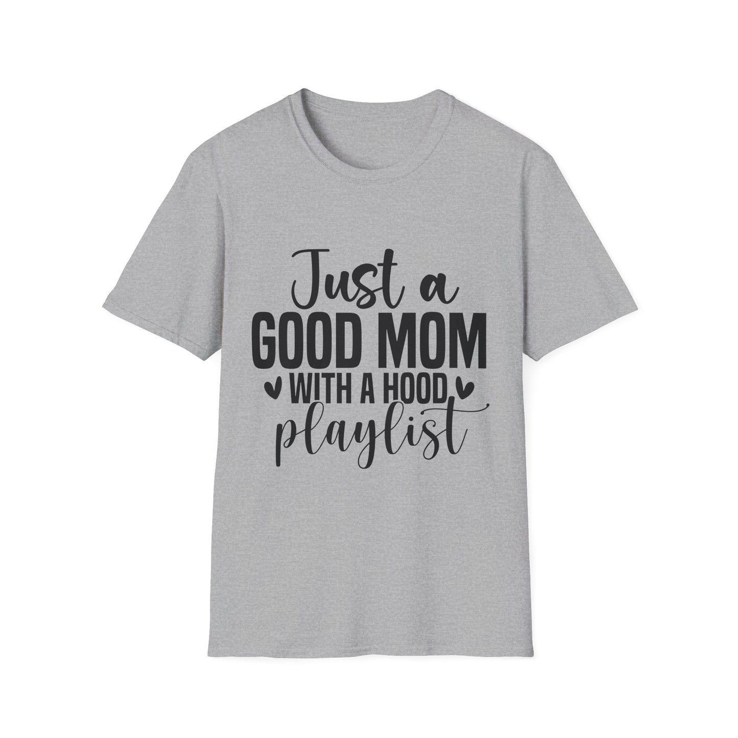 Just a Good Mom With a Hood Playlist T-Shirt