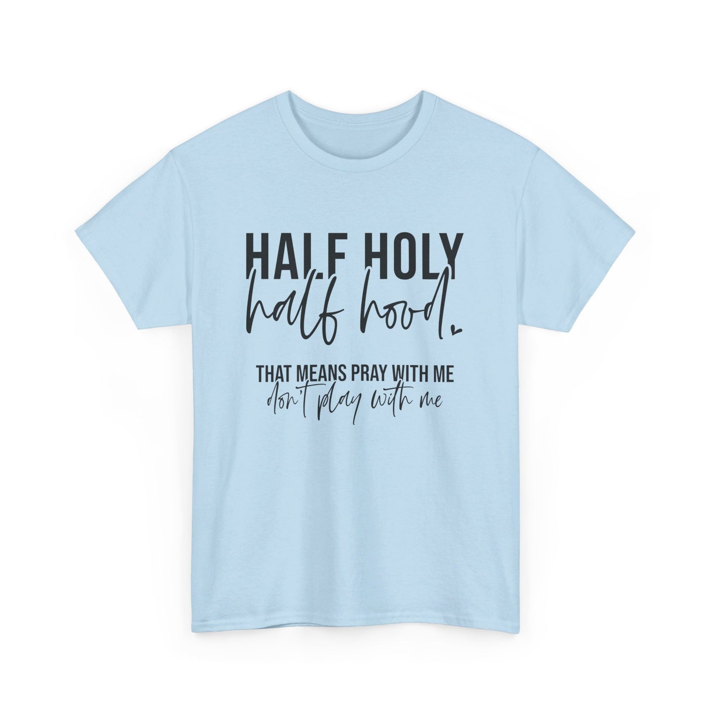Half Hood Half Holy Tee