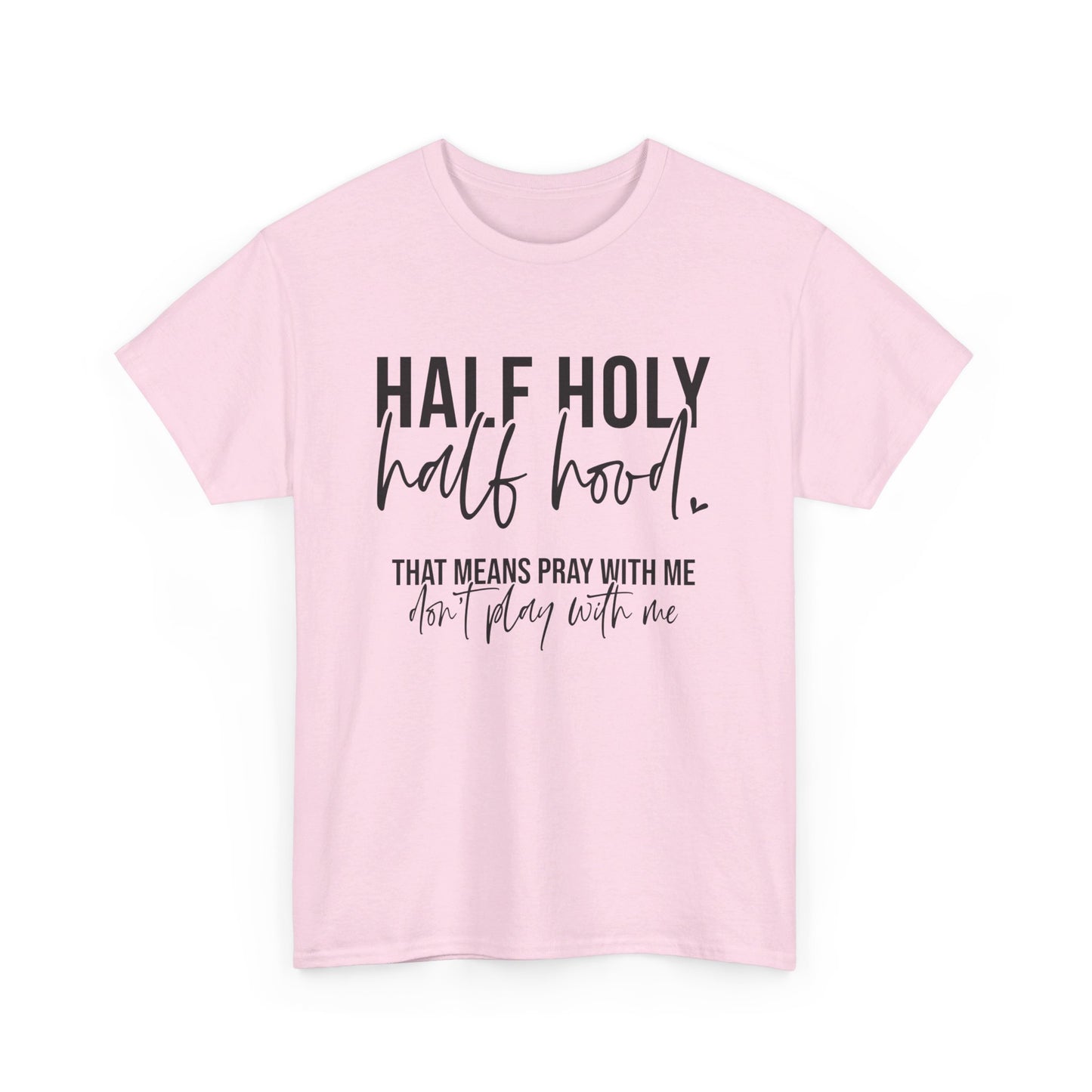 Half Hood Half Holy Tee