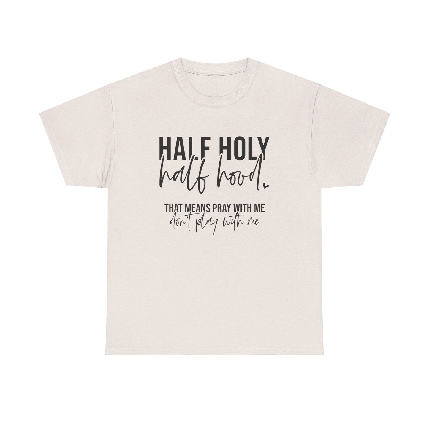Half Hood Half Holy Tee