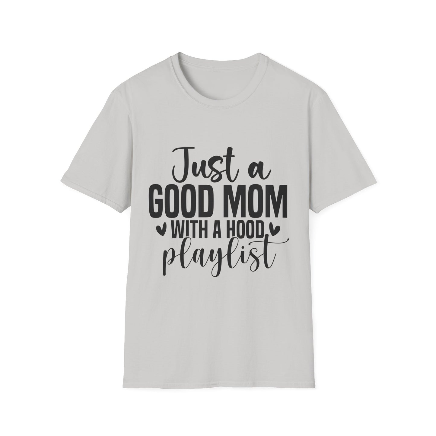 Just a Good Mom With a Hood Playlist T-Shirt