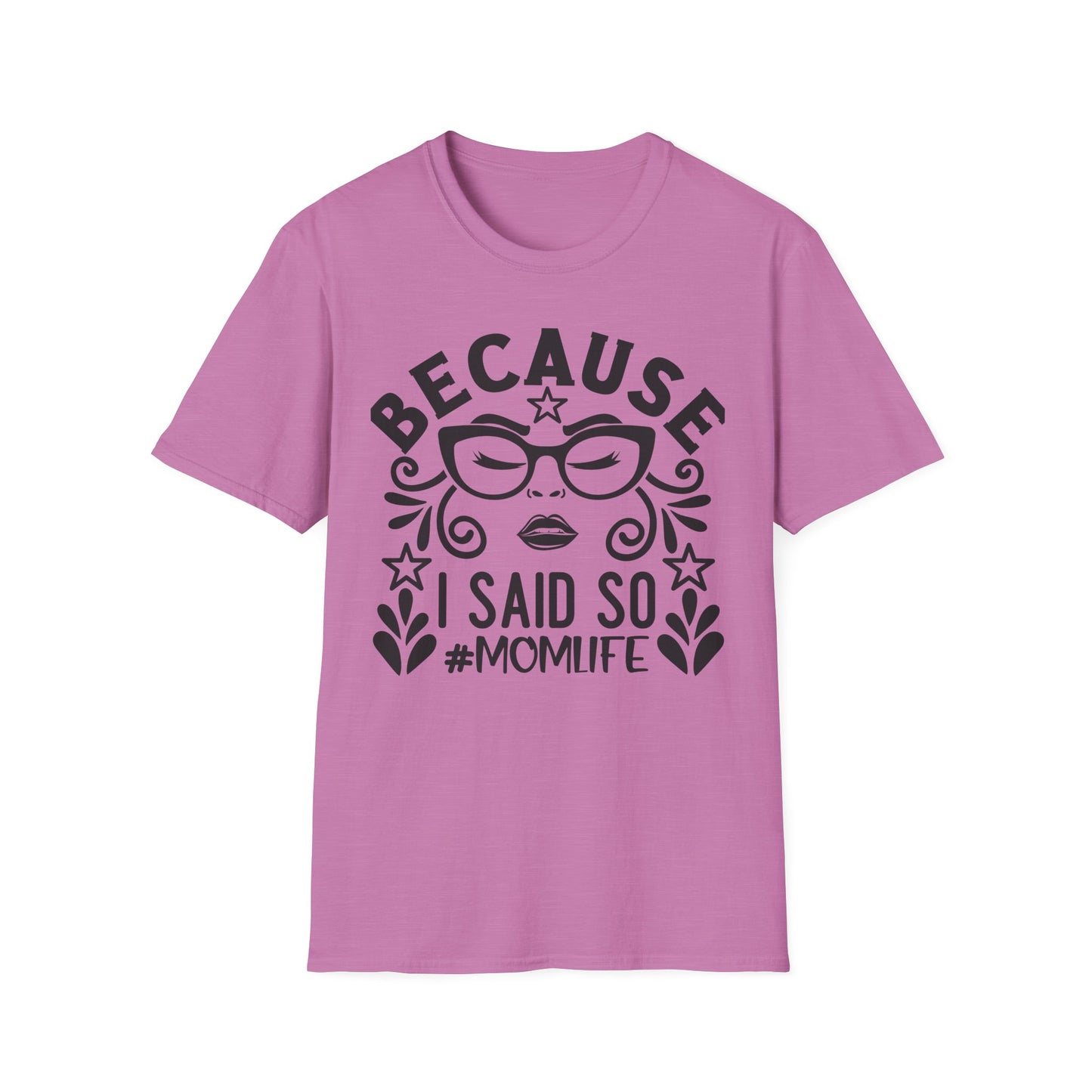 "Because I Said So" Tee