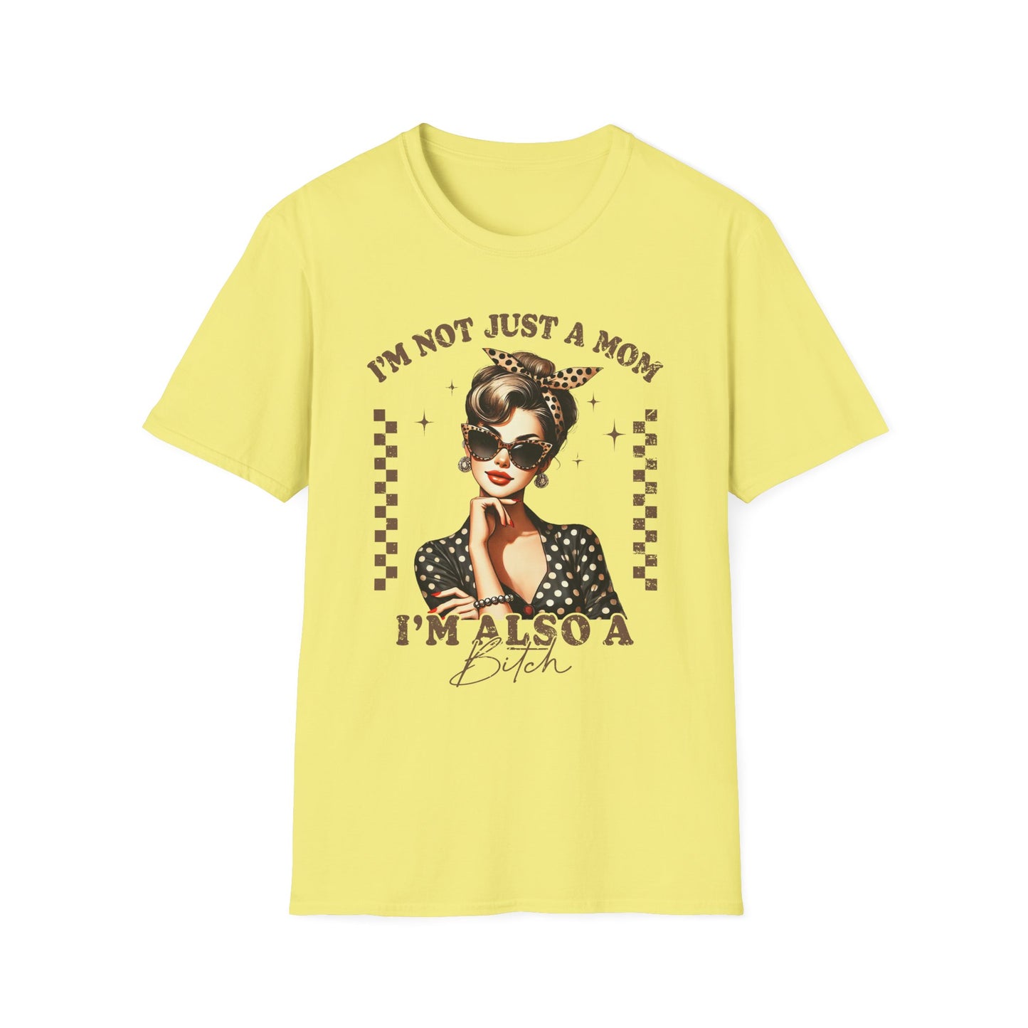 I'm Not Just a Mom, I'm Also a Bitch Tee