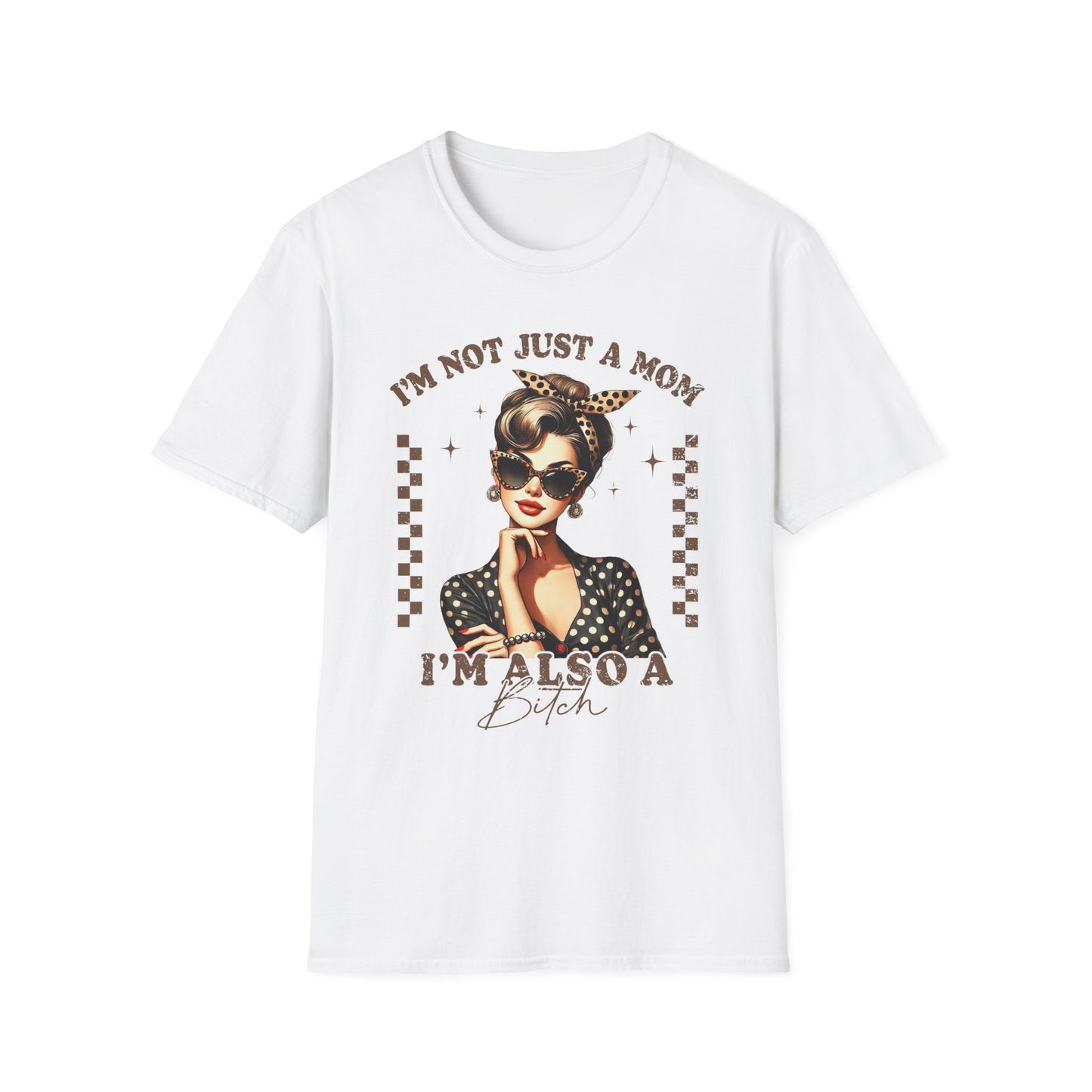 I'm Not Just a Mom, I'm Also a Bitch Tee