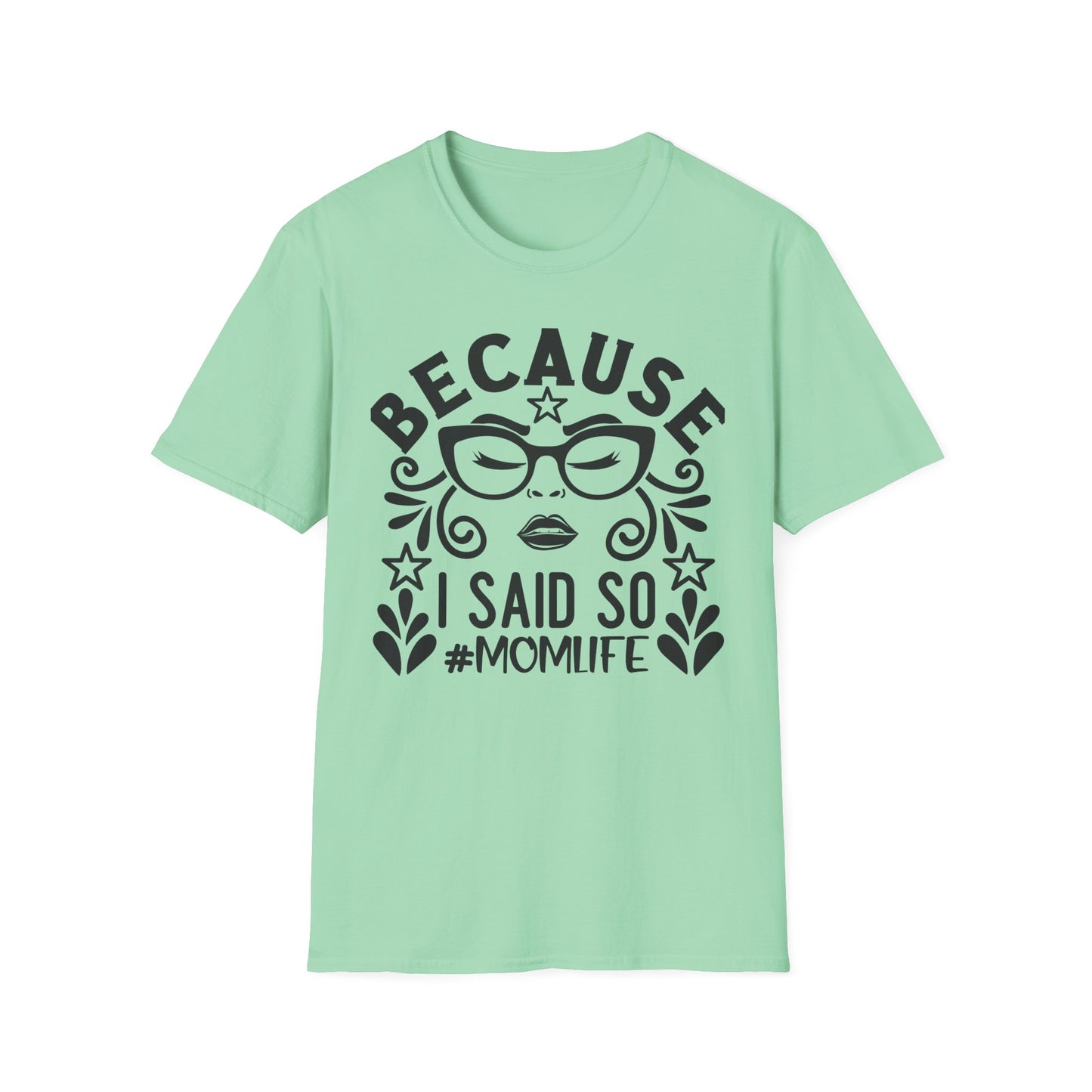 "Because I Said So" Tee