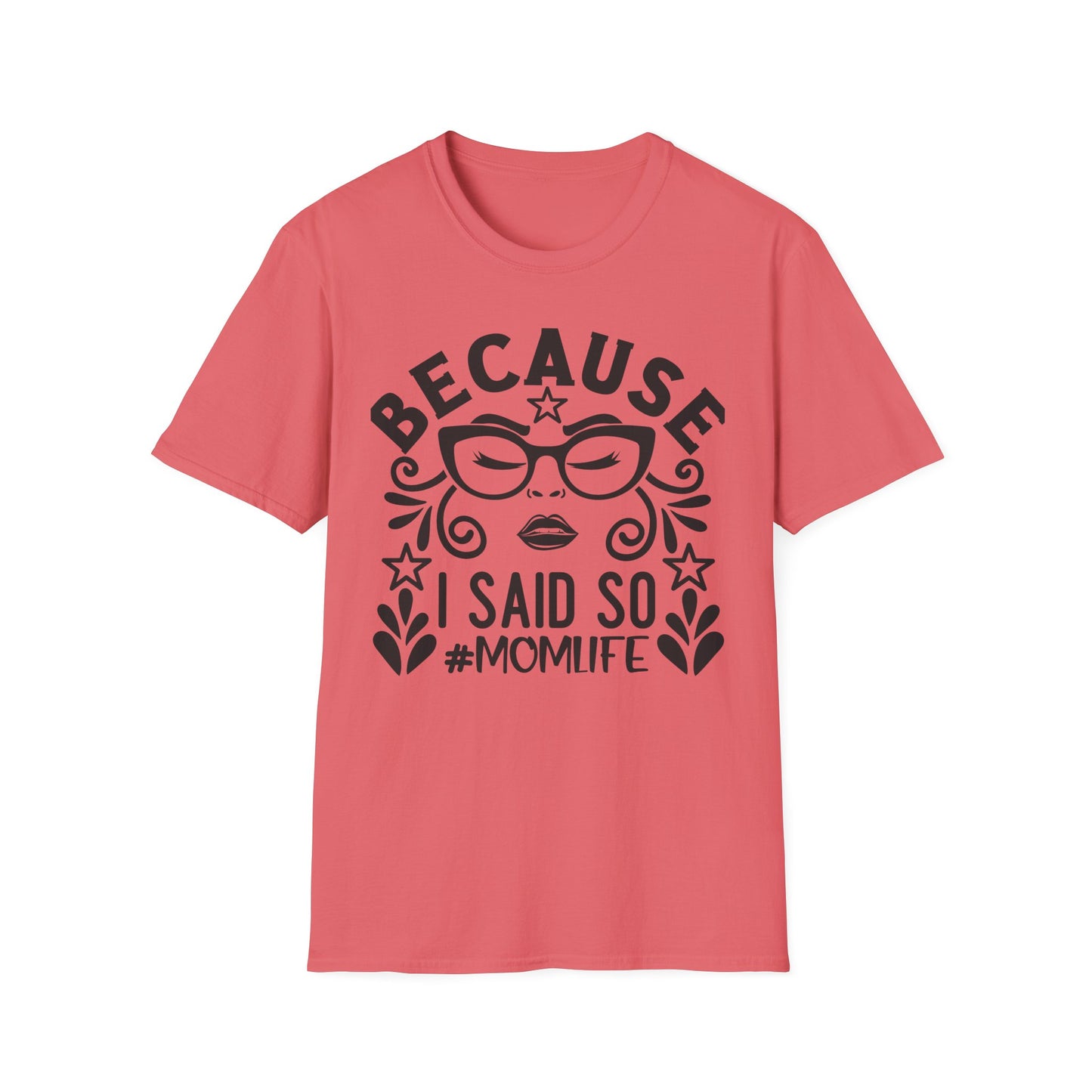 "Because I Said So" Tee