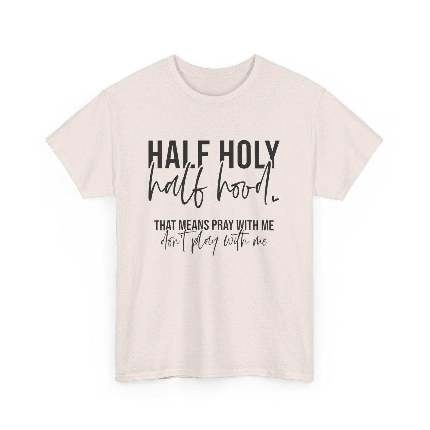Half Hood Half Holy Tee