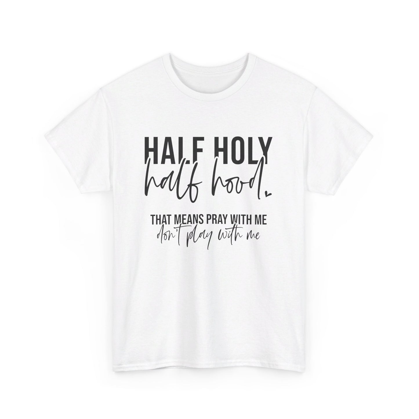 Half Hood Half Holy Tee