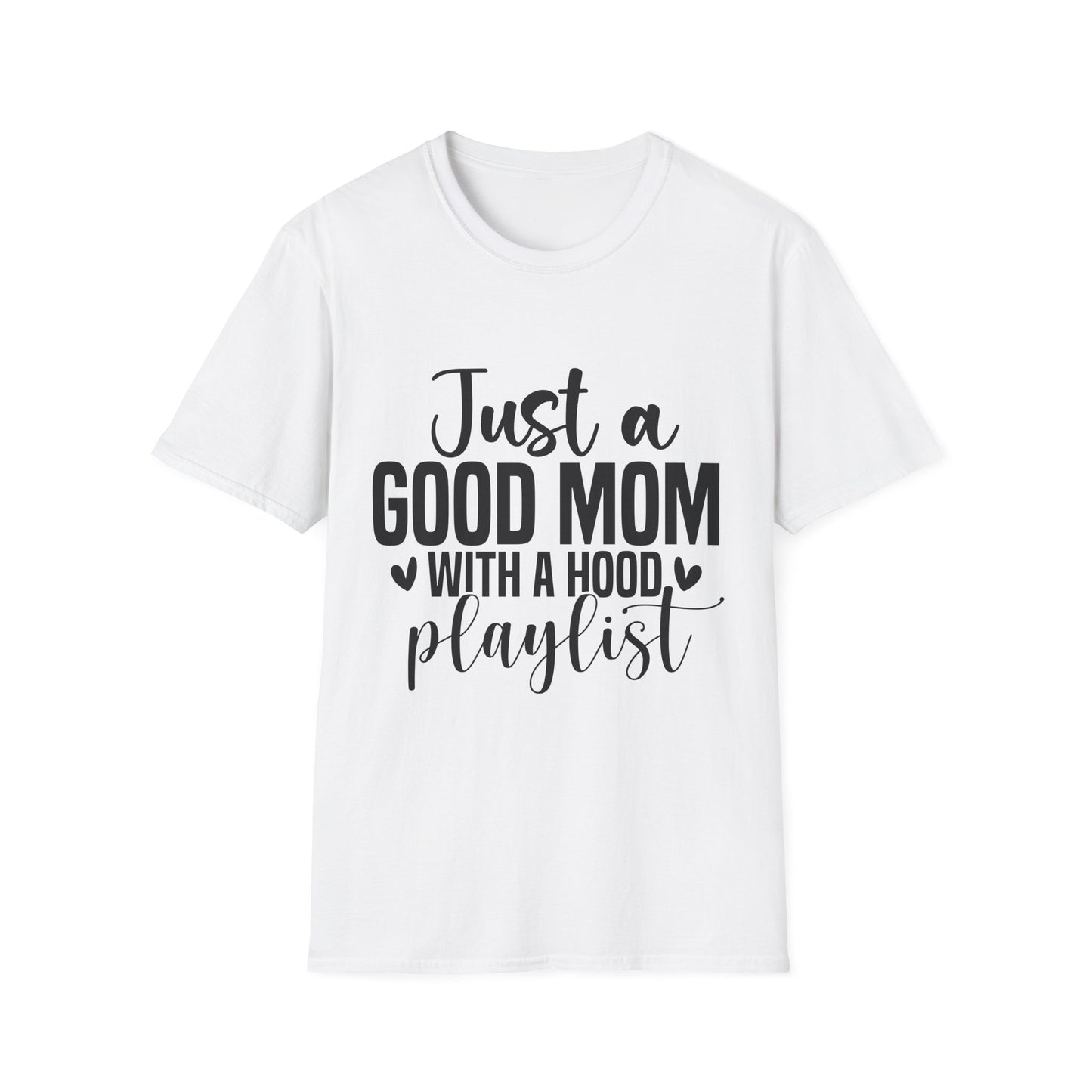 Just a Good Mom With a Hood Playlist T-Shirt