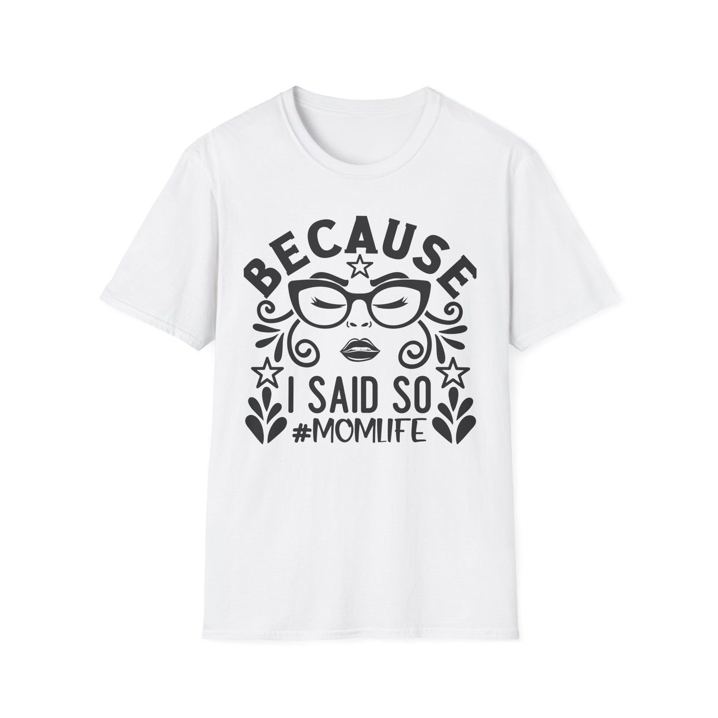 "Because I Said So" Tee