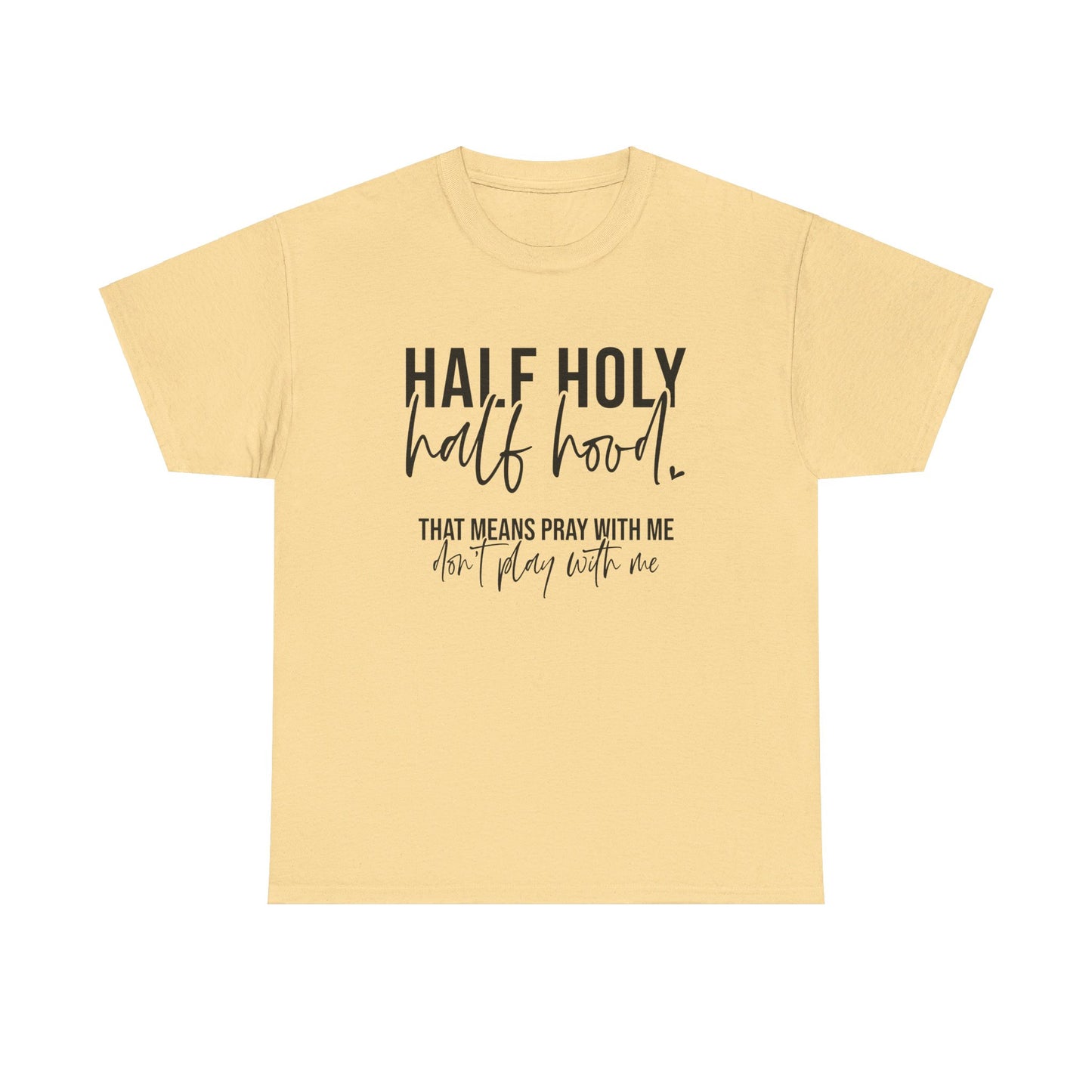 Half Hood Half Holy Tee