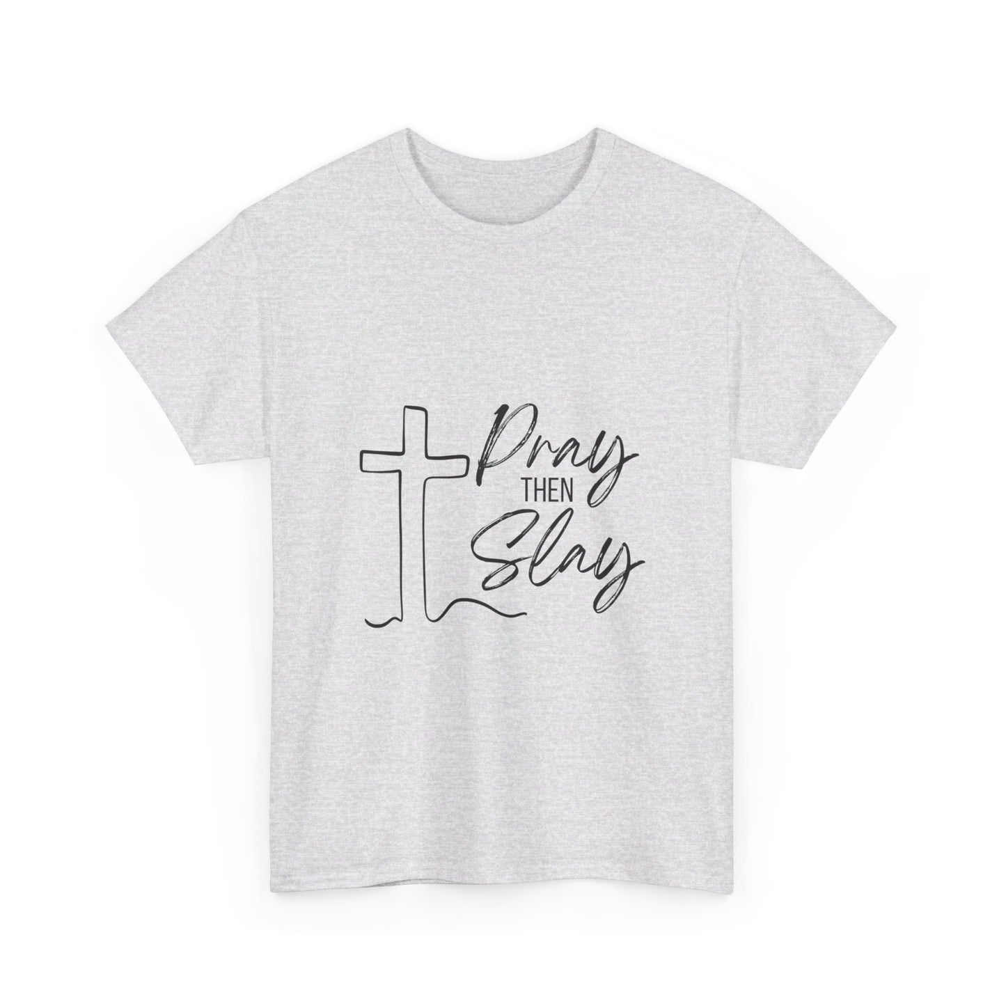 Pray then Slay Tee