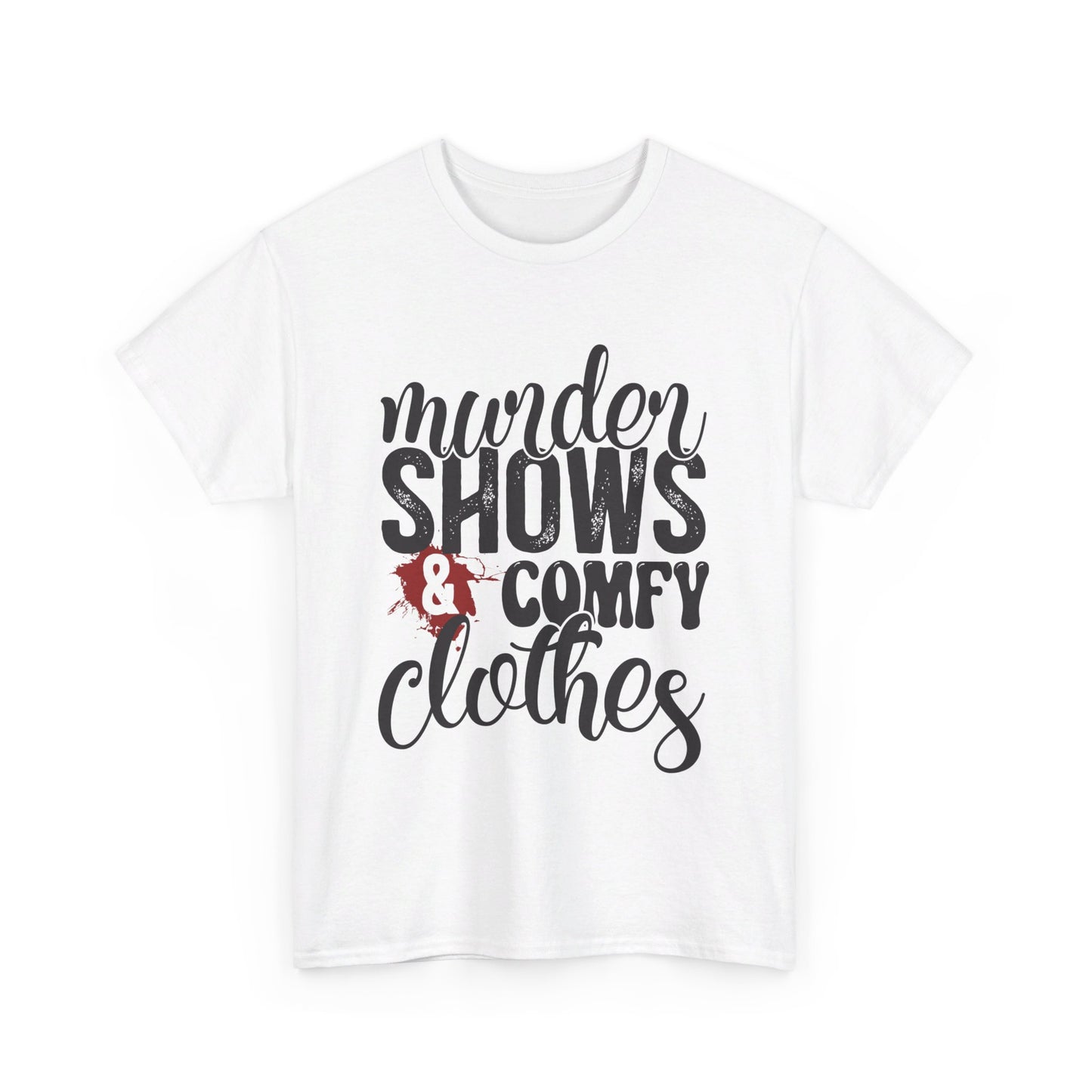 Comfy Clothes & Murder Shows Tee