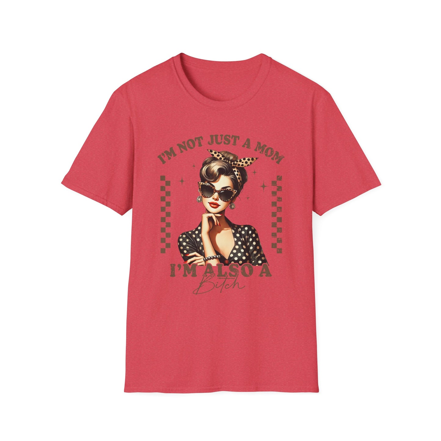 I'm Not Just a Mom, I'm Also a Bitch Tee
