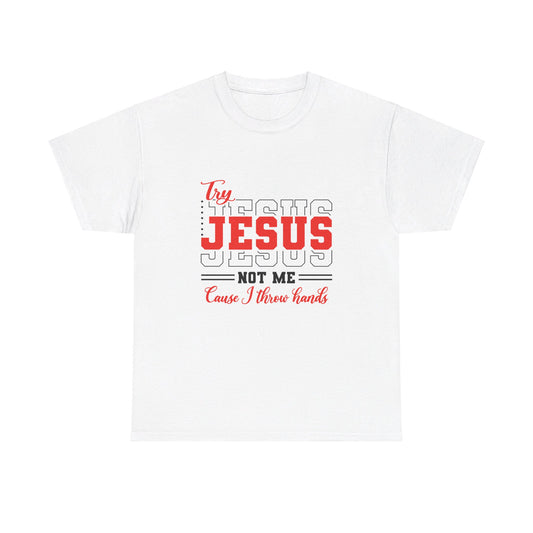 Try Jesus, Not Me Tee