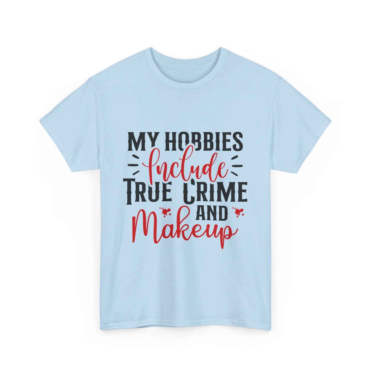 Hobbies Are True Crime & Makeup Tee
