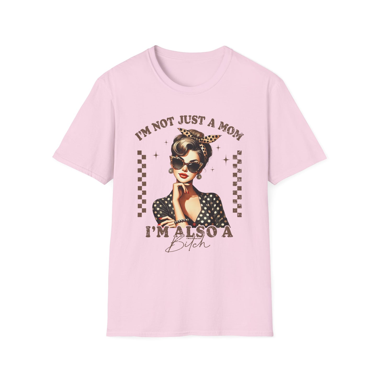 I'm Not Just a Mom, I'm Also a Bitch Tee