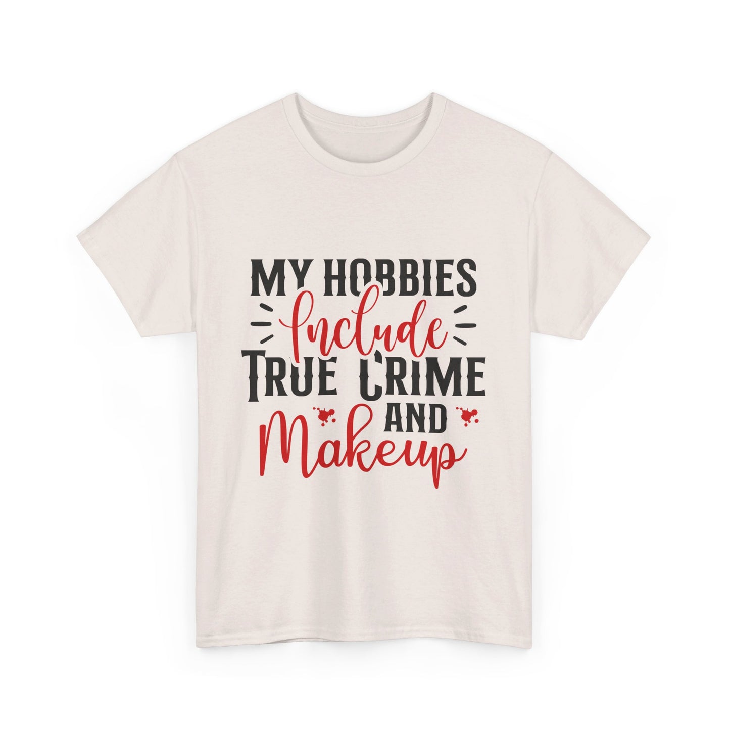Hobbies Are True Crime & Makeup Tee