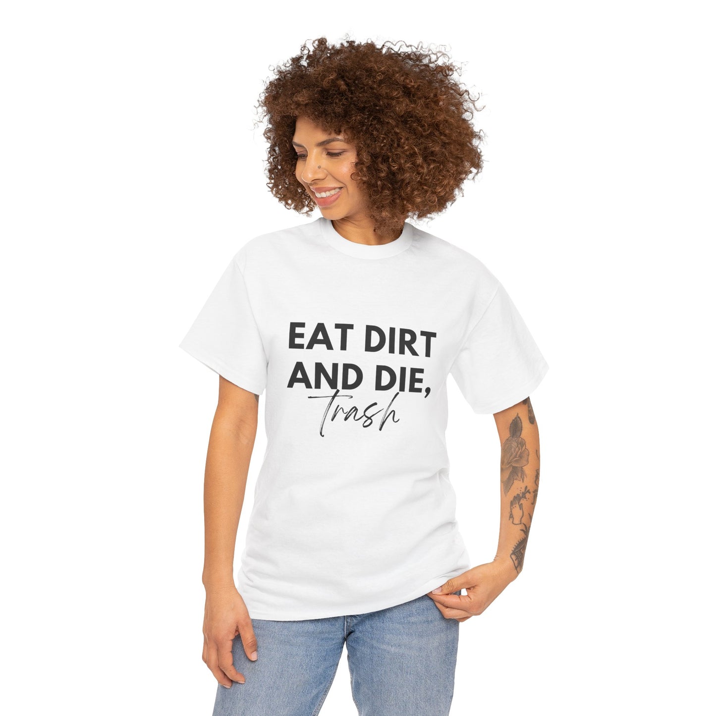 Eat Dirth & Die Trash Tee