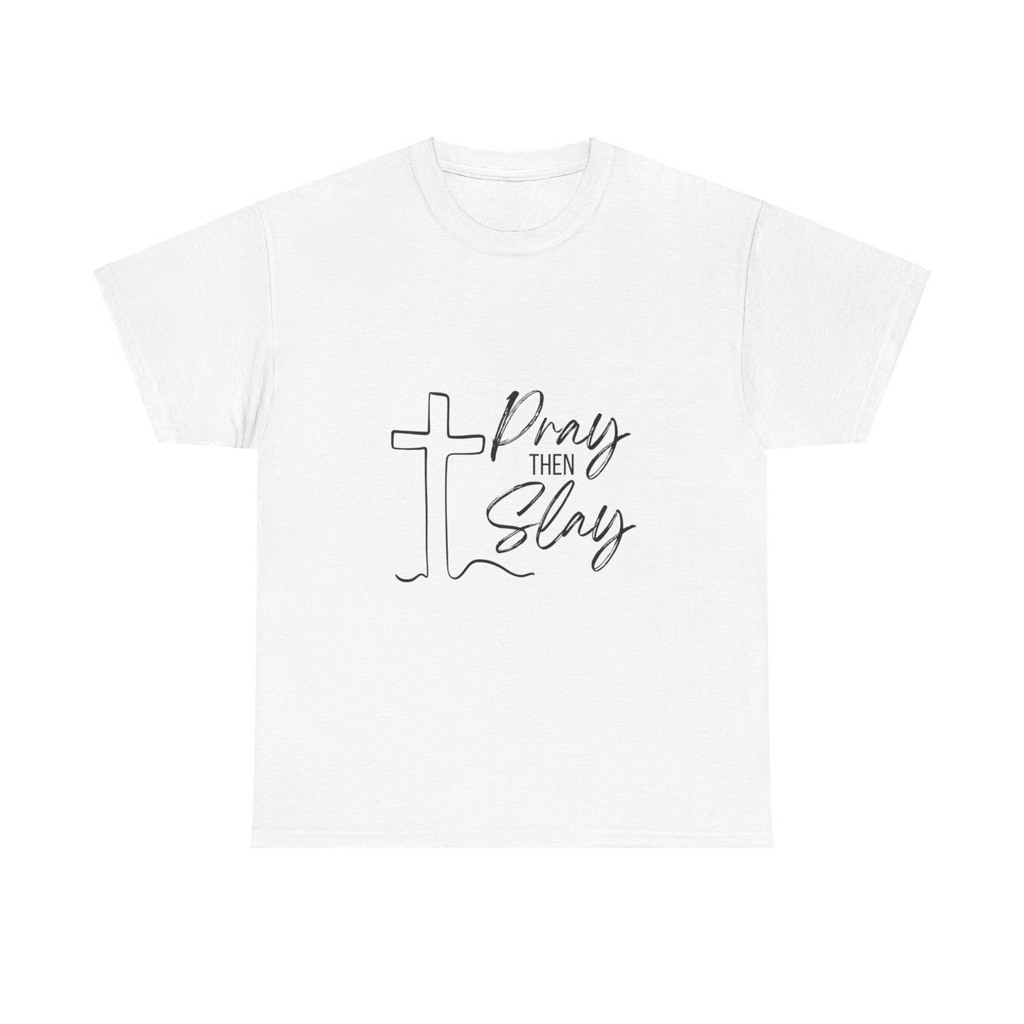 Pray then Slay Tee