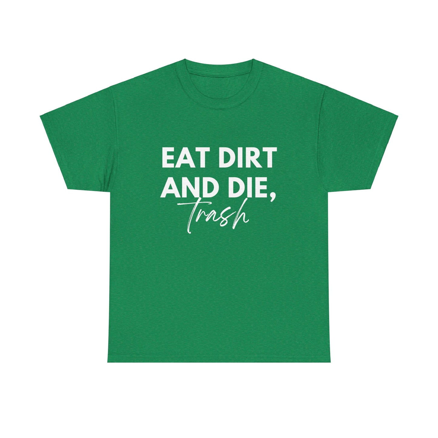 Eat Dirth & Die Trash Tee