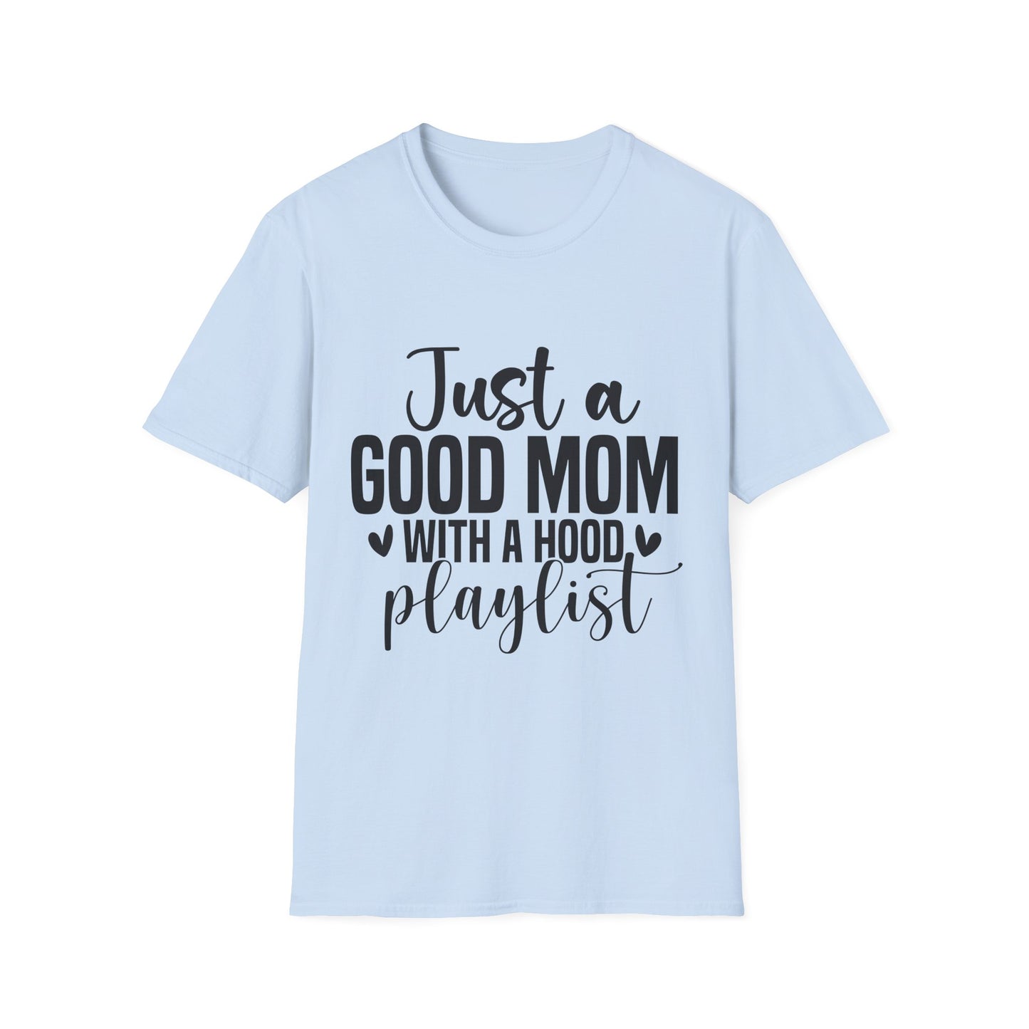 Just a Good Mom With a Hood Playlist T-Shirt