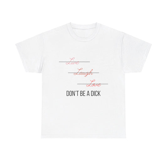 Don't Be a Dick Tee