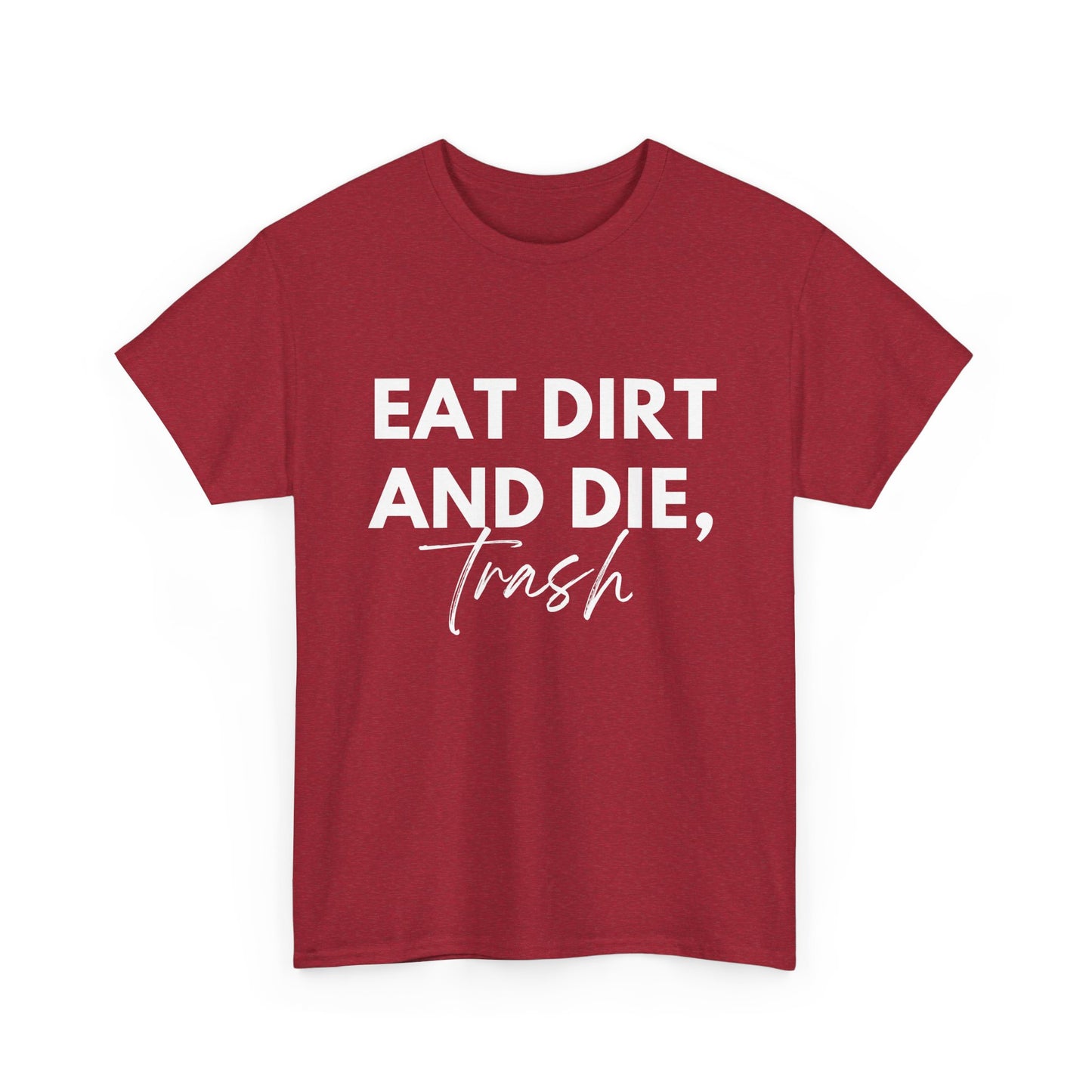 Eat Dirth & Die Trash Tee