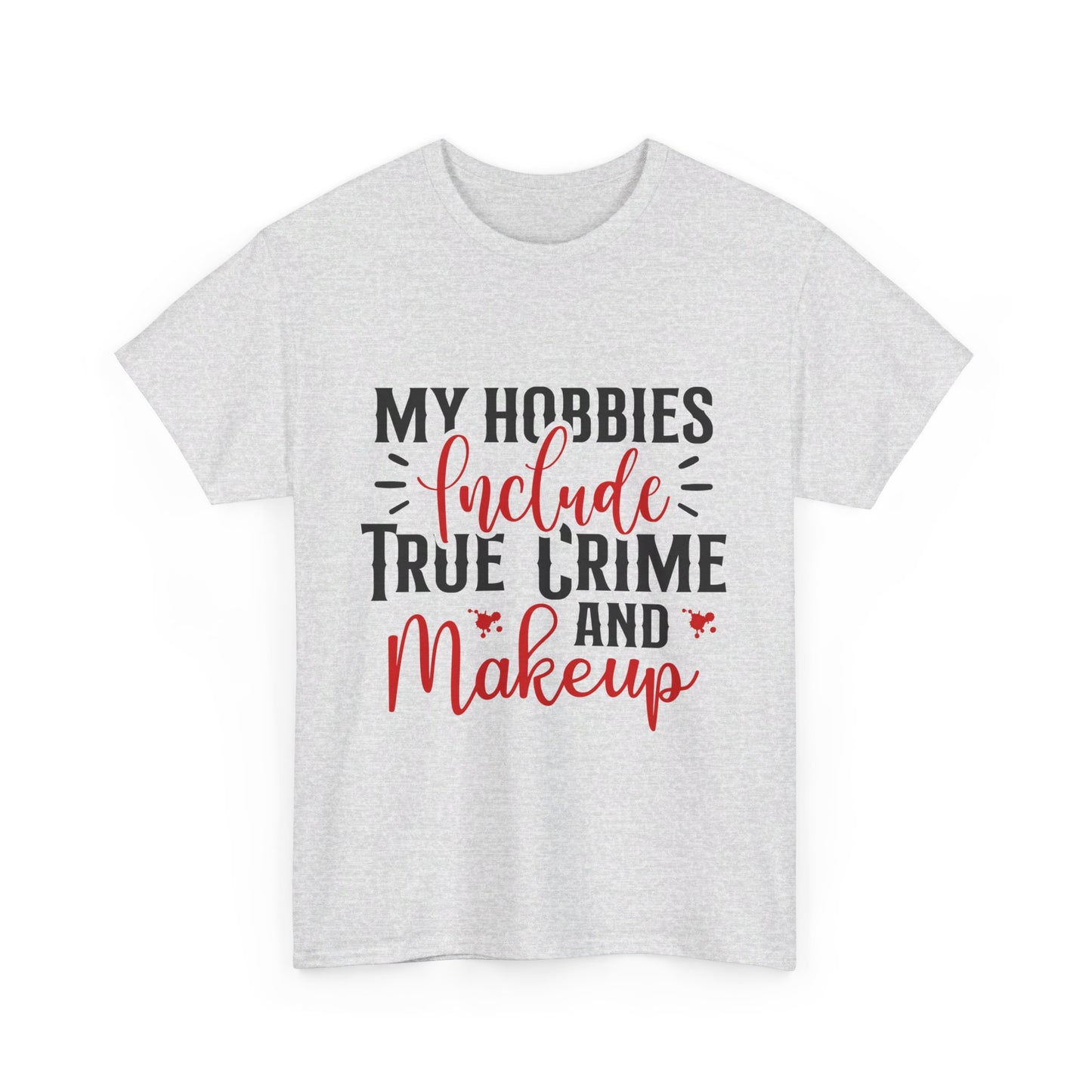 Hobbies Are True Crime & Makeup Tee