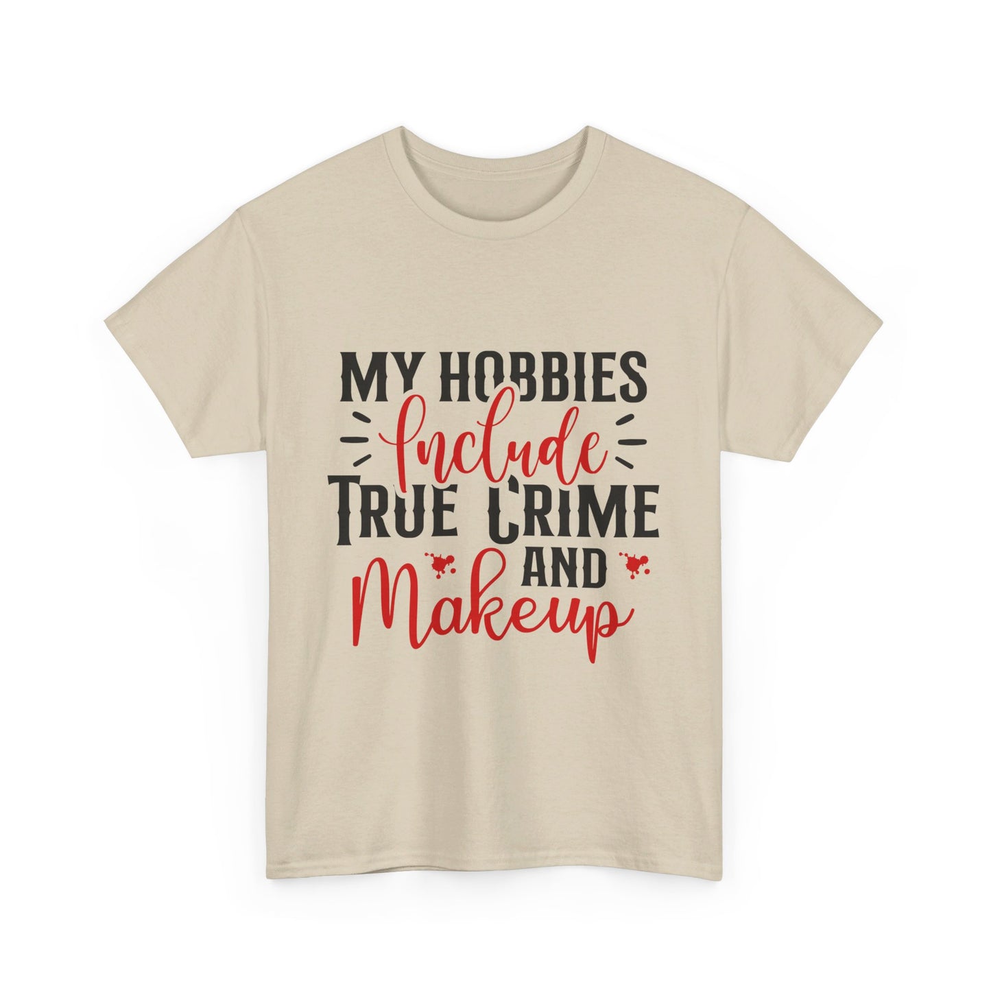 Hobbies Are True Crime & Makeup Tee