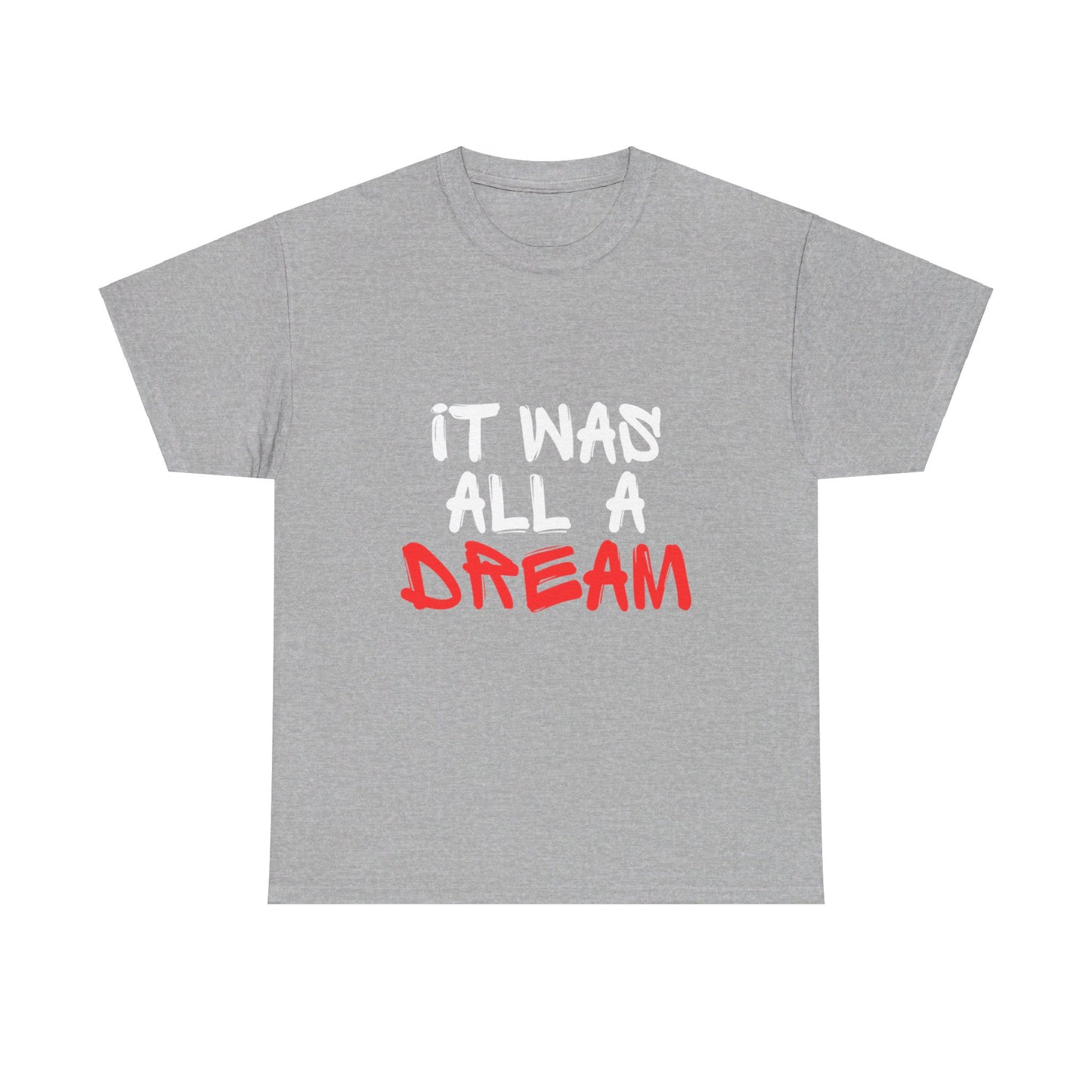 It Was All A Dream Tee