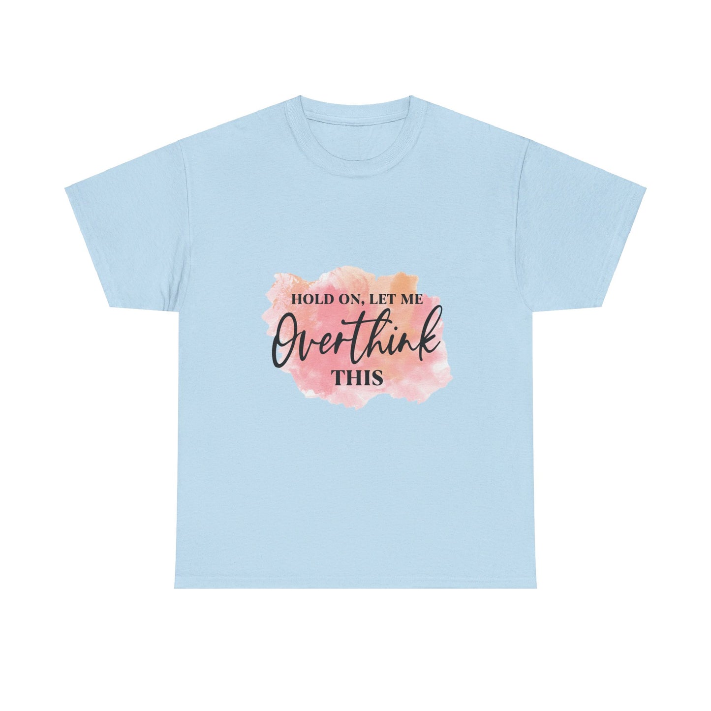 Overthinking Tee