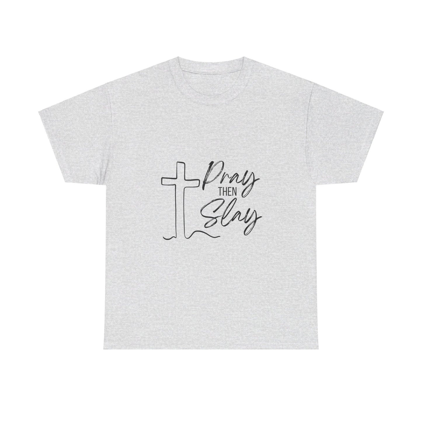 Pray then Slay Tee