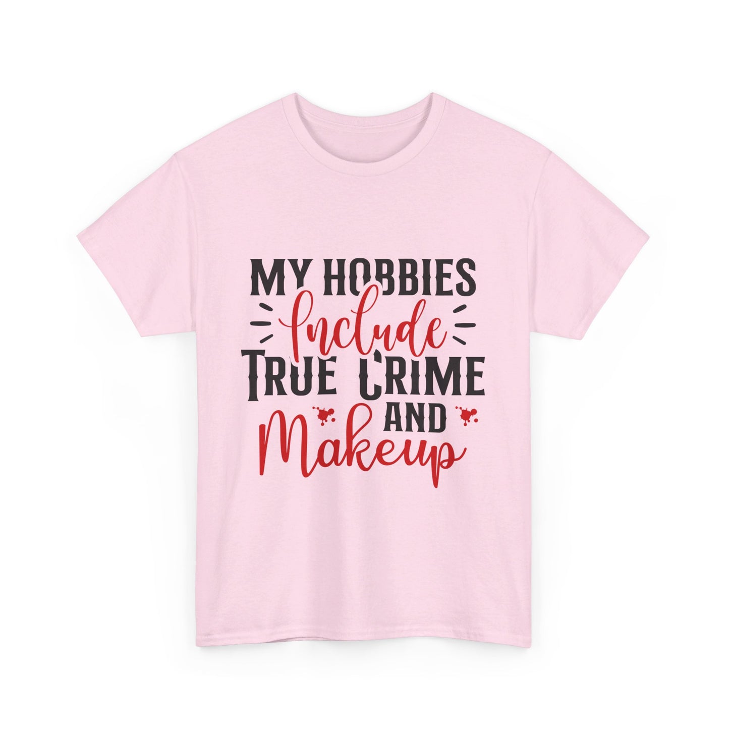 Hobbies Are True Crime & Makeup Tee