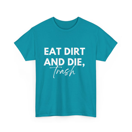 Eat Dirth & Die Trash Tee